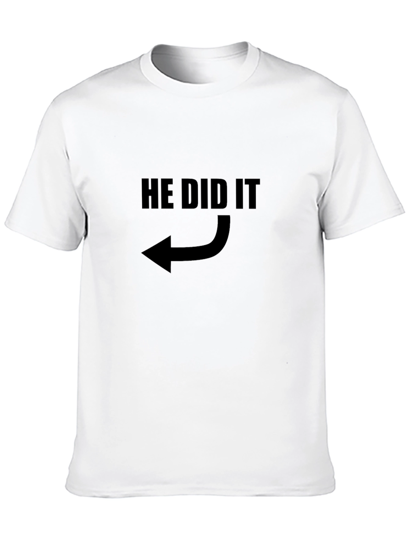 He Did It Graphic T-Shirt - Pointing Arrow Design