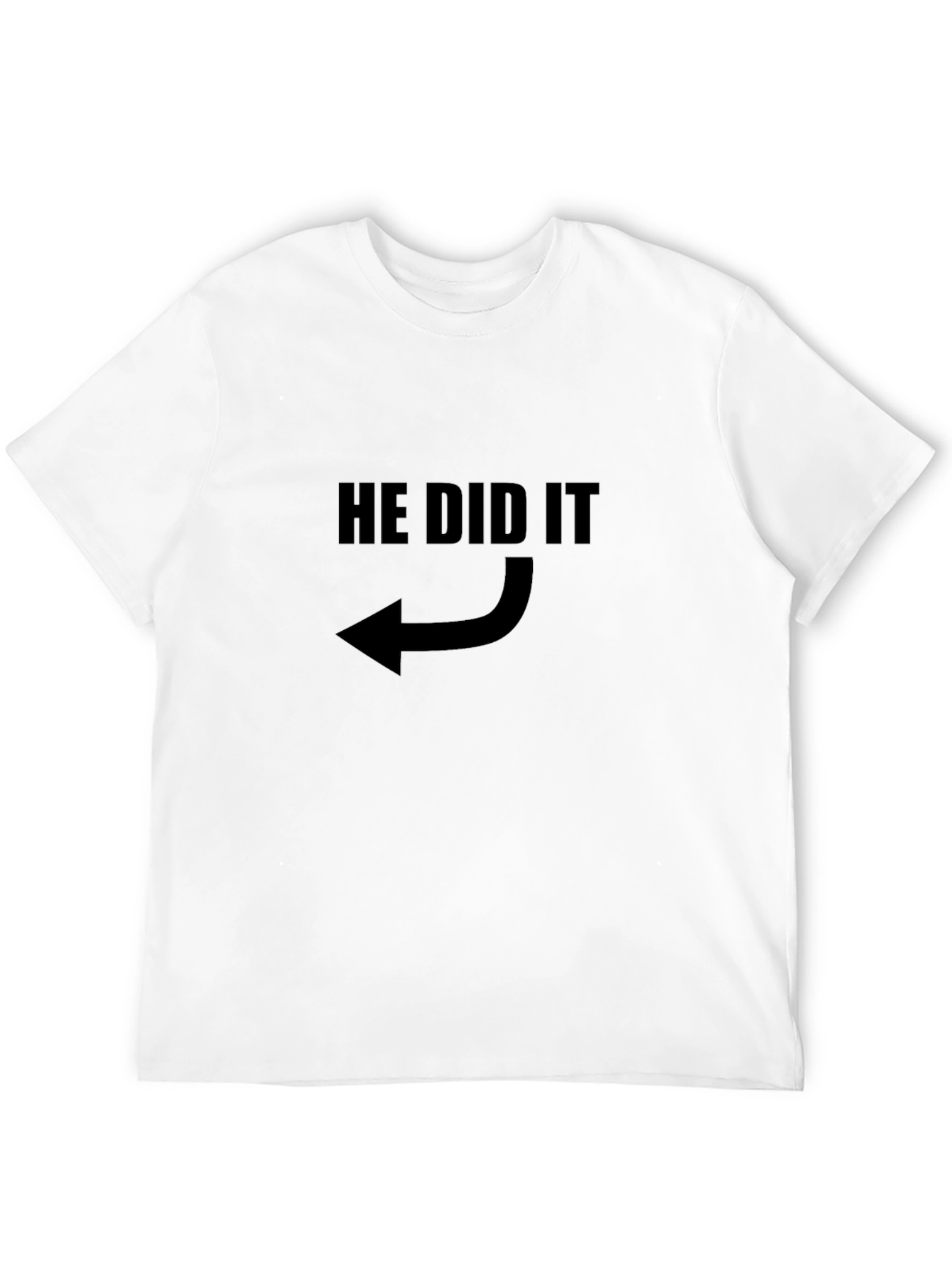 He Did It Graphic T-Shirt - Pointing Arrow Design