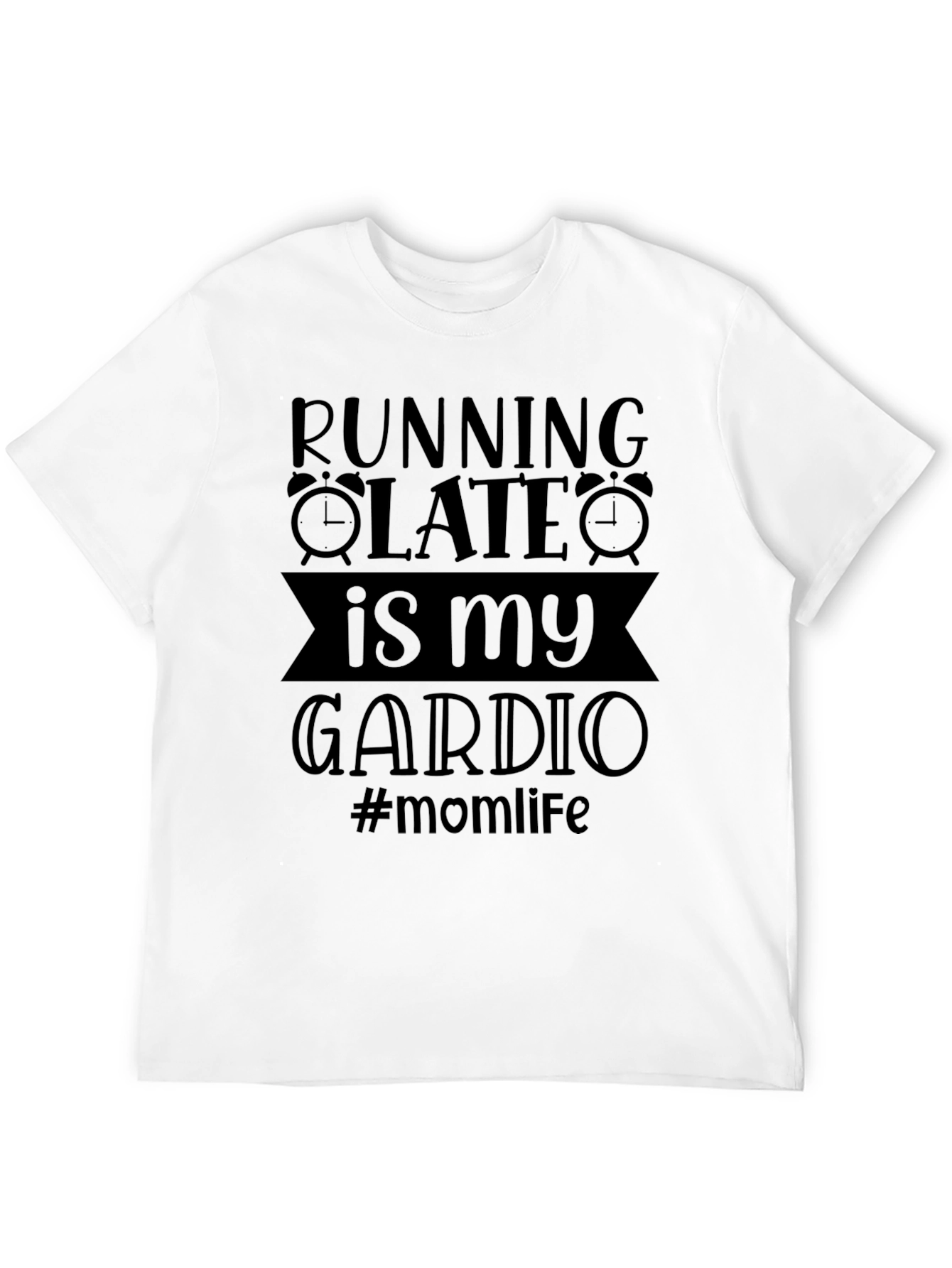 Running Late is My Cardio - Graphic Tee