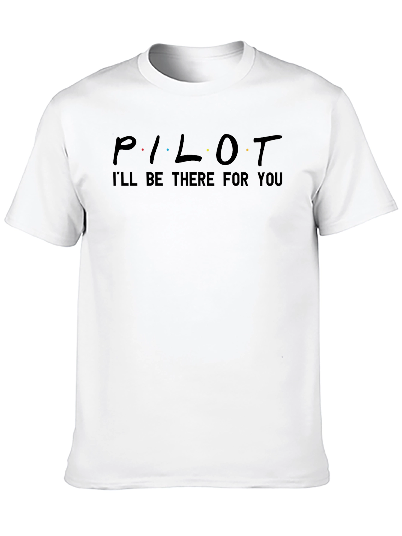 Pilot Ill Be There For You Black T-Shirt
