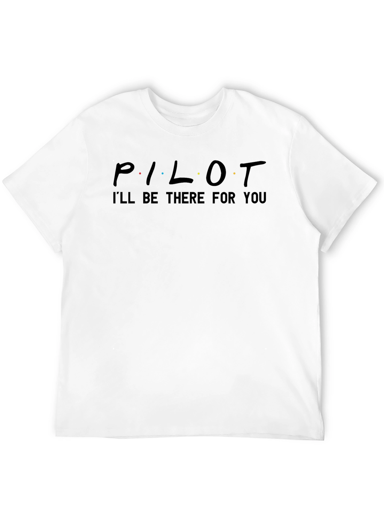 Pilot Ill Be There For You Black T-Shirt