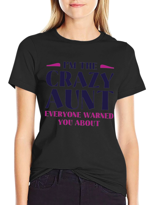 Im The Crazy Aunt T-Shirt
