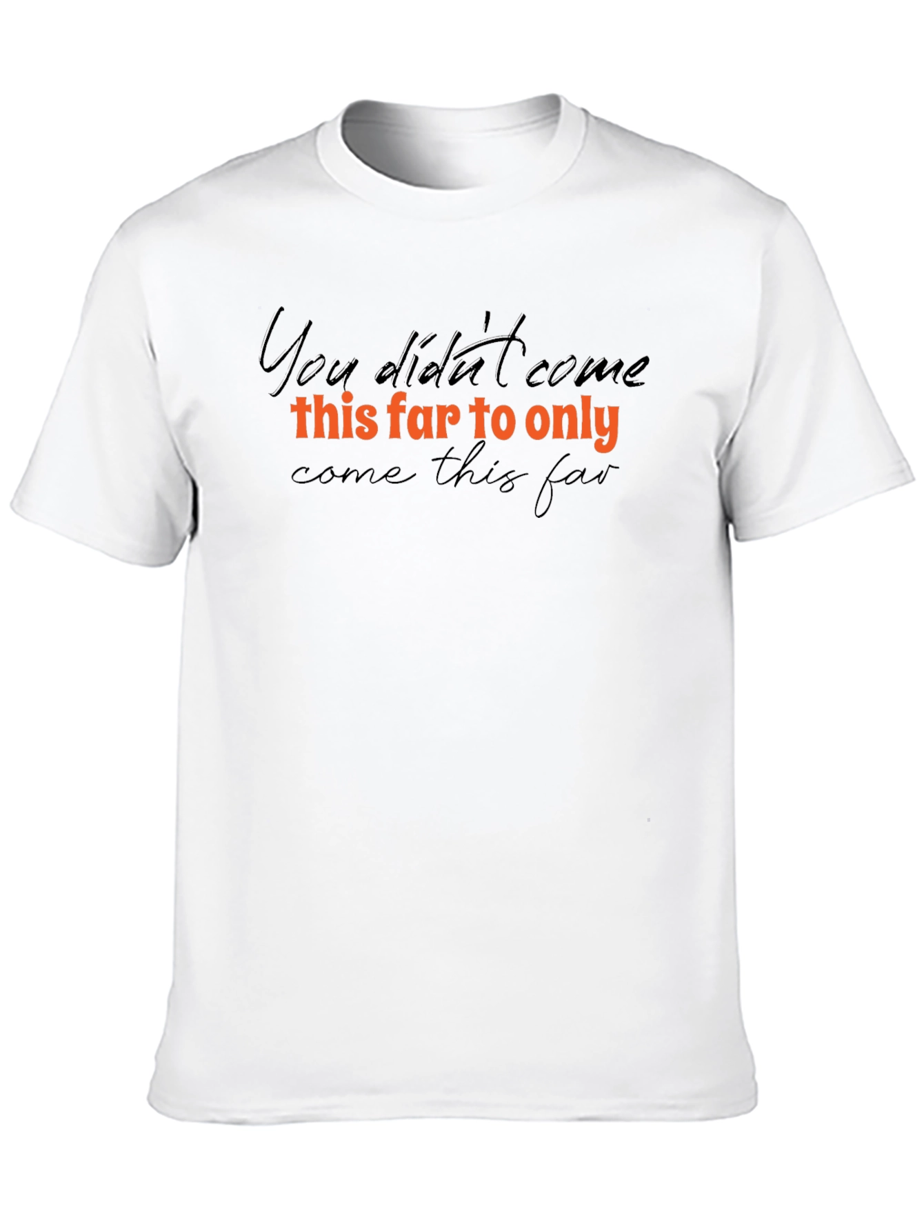 Motivational T-Shirt - Dont Give Up Now!