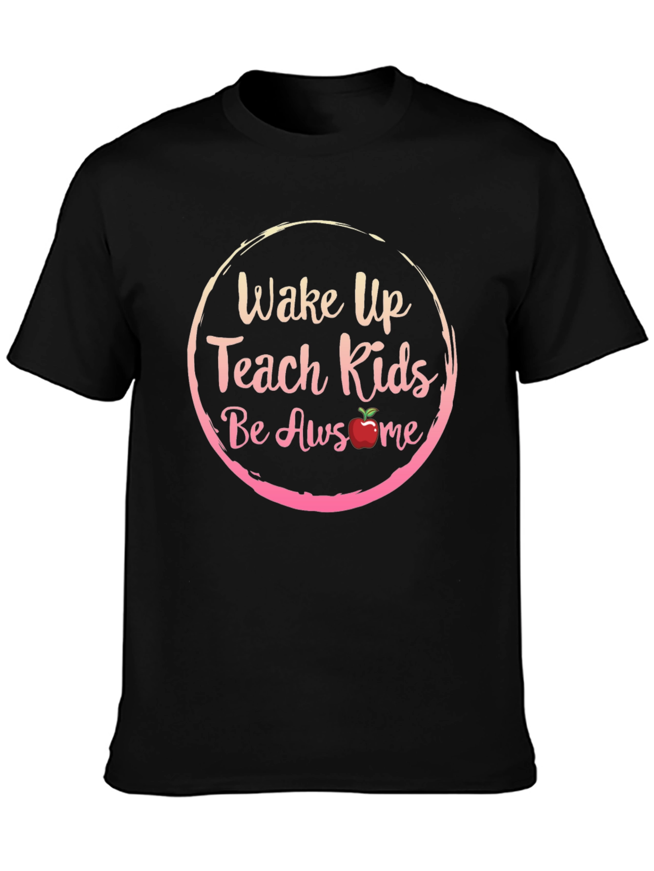 Wake Up Teach Kids Be Awesome T-Shirt