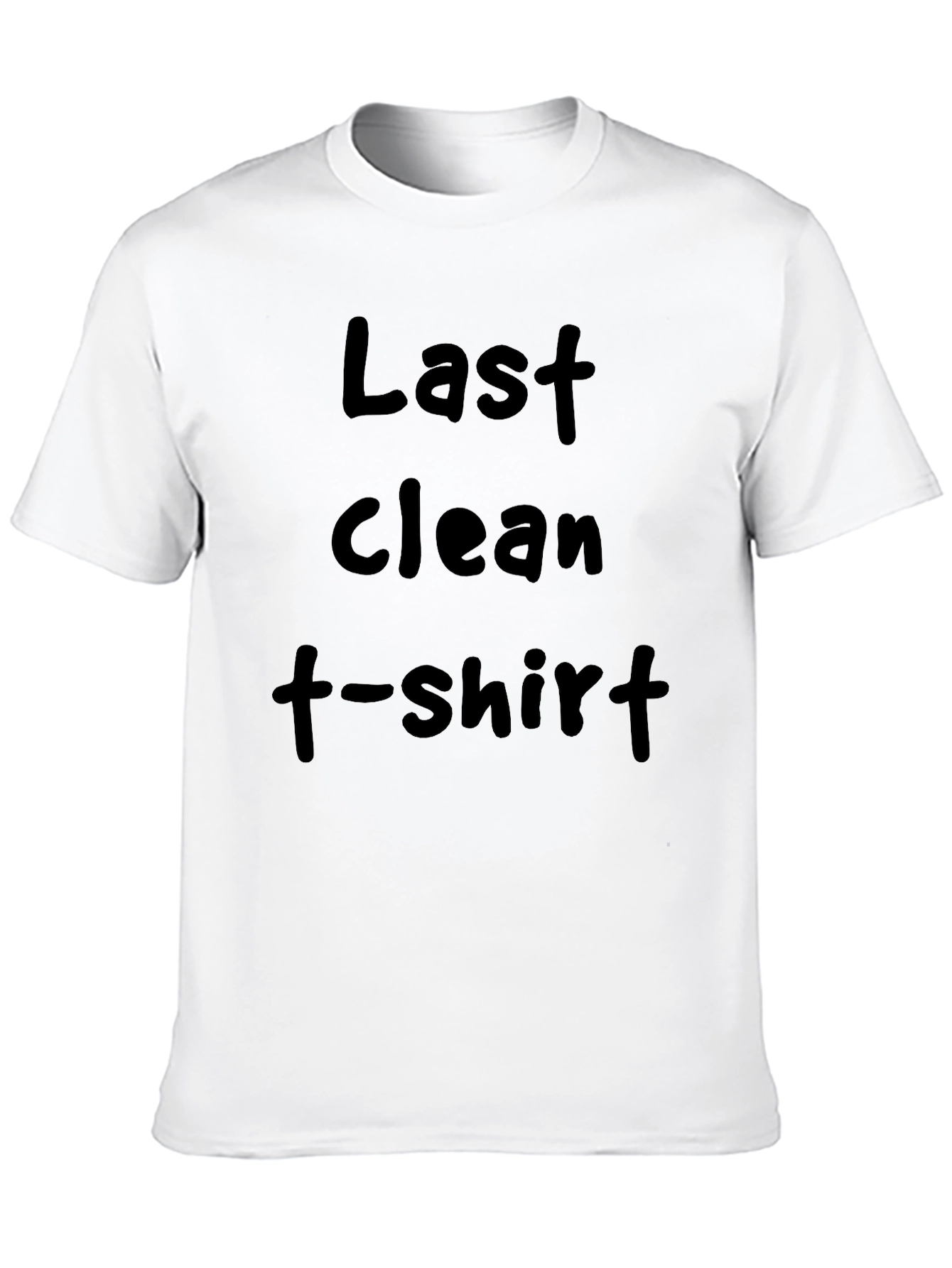 Last Clean T-Shirt Funny Novelty Tee