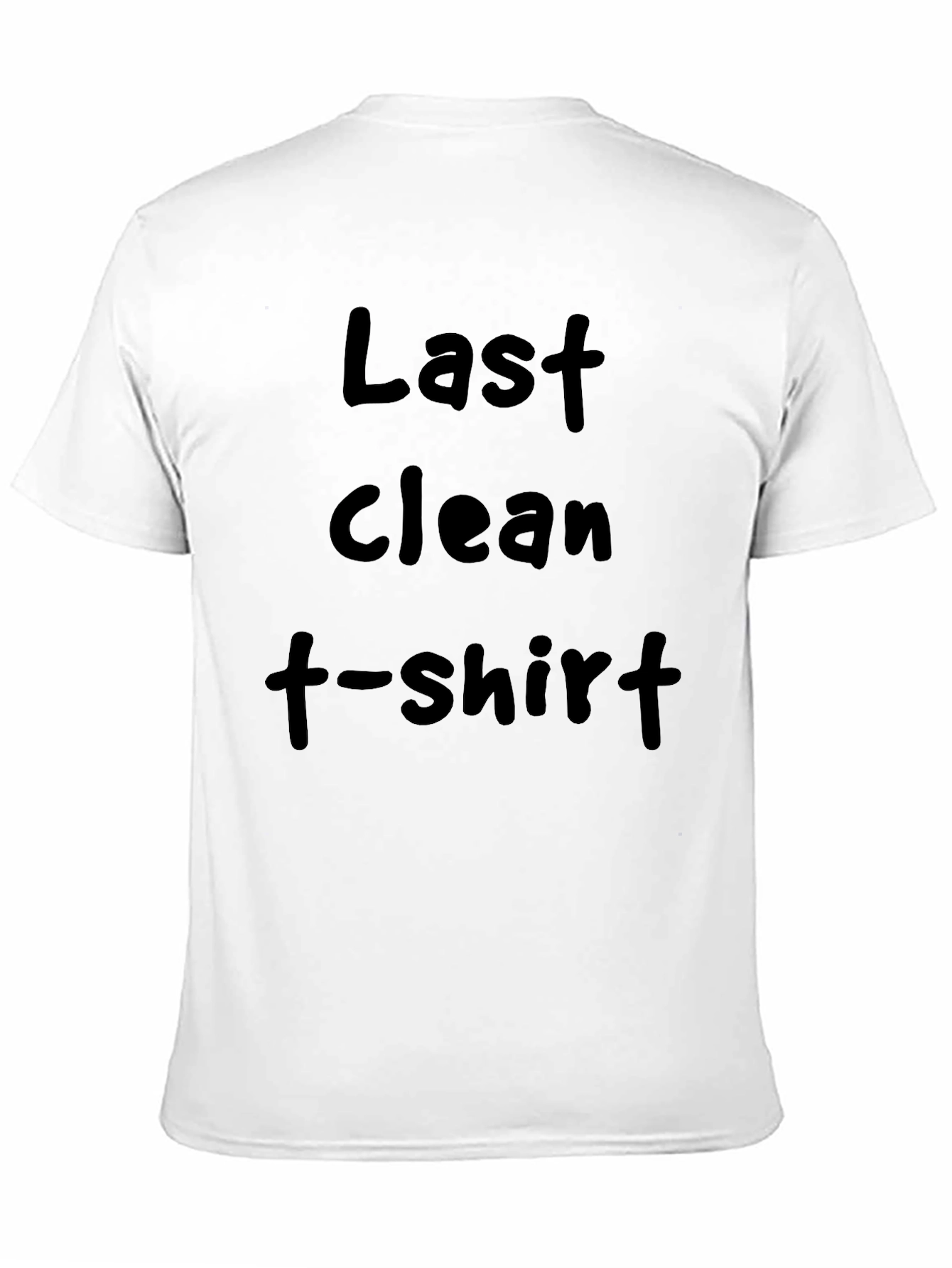 Last Clean T-Shirt Funny Novelty Tee