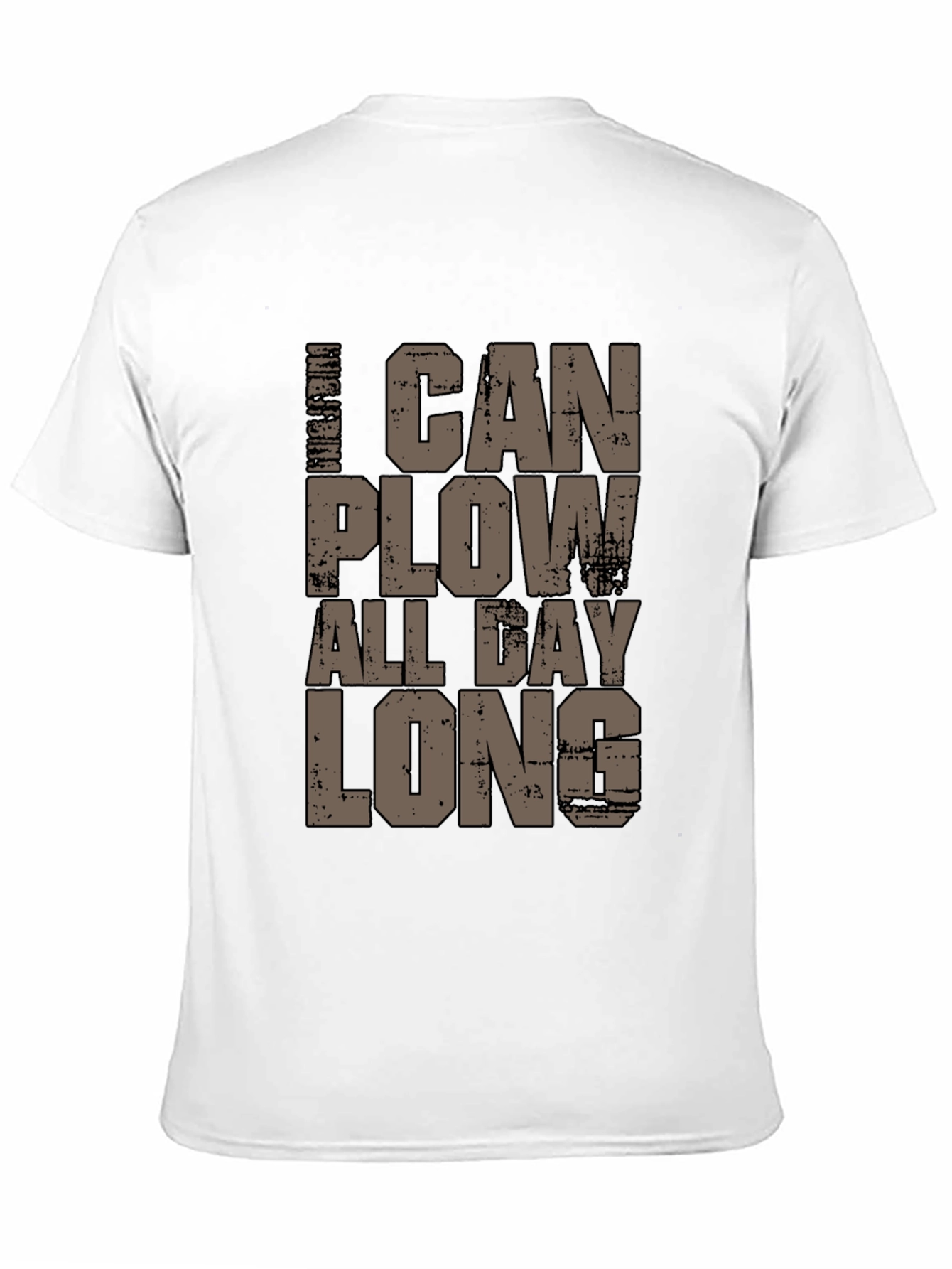 I Can Plow All Day Long T-Shirt