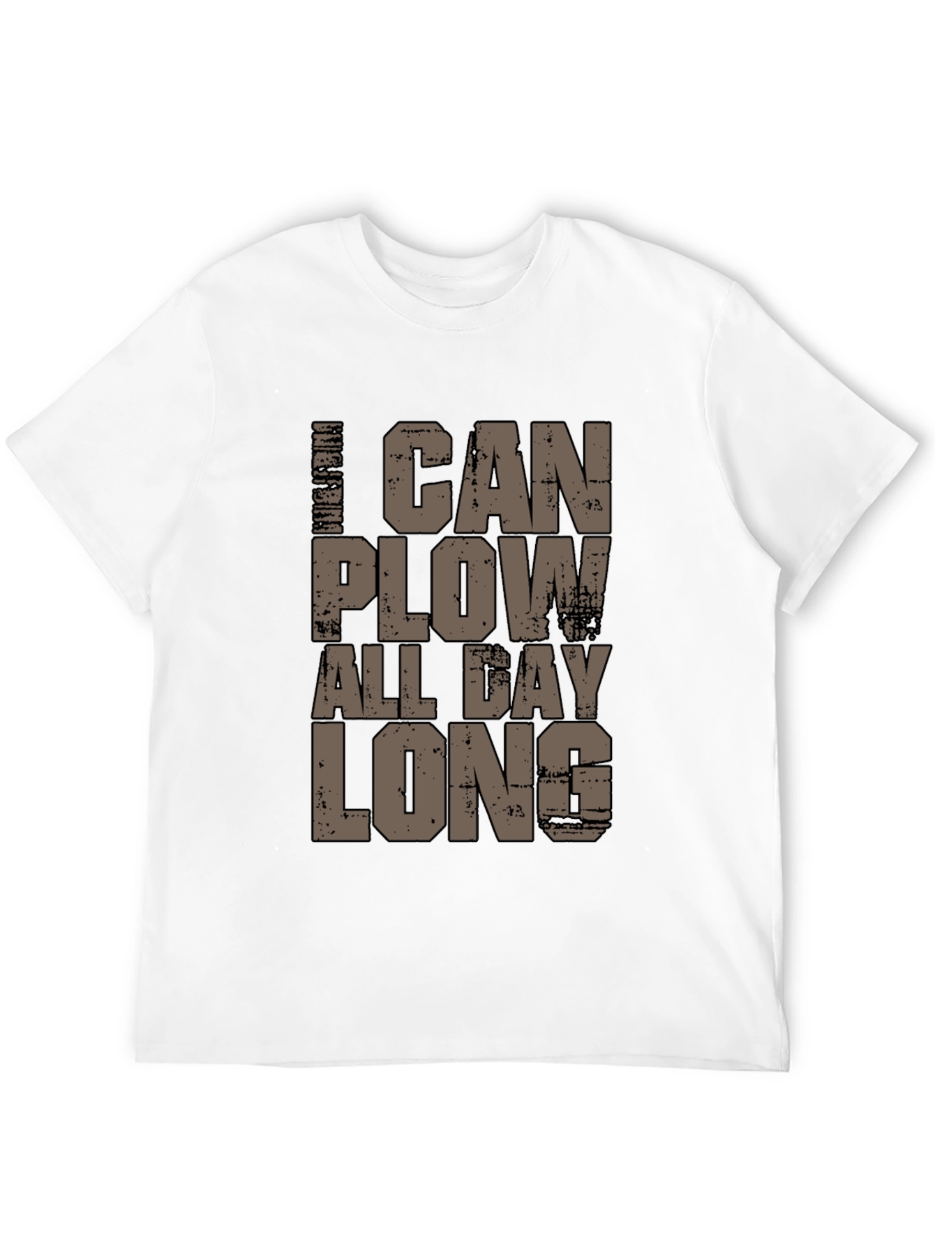 I Can Plow All Day Long T-Shirt