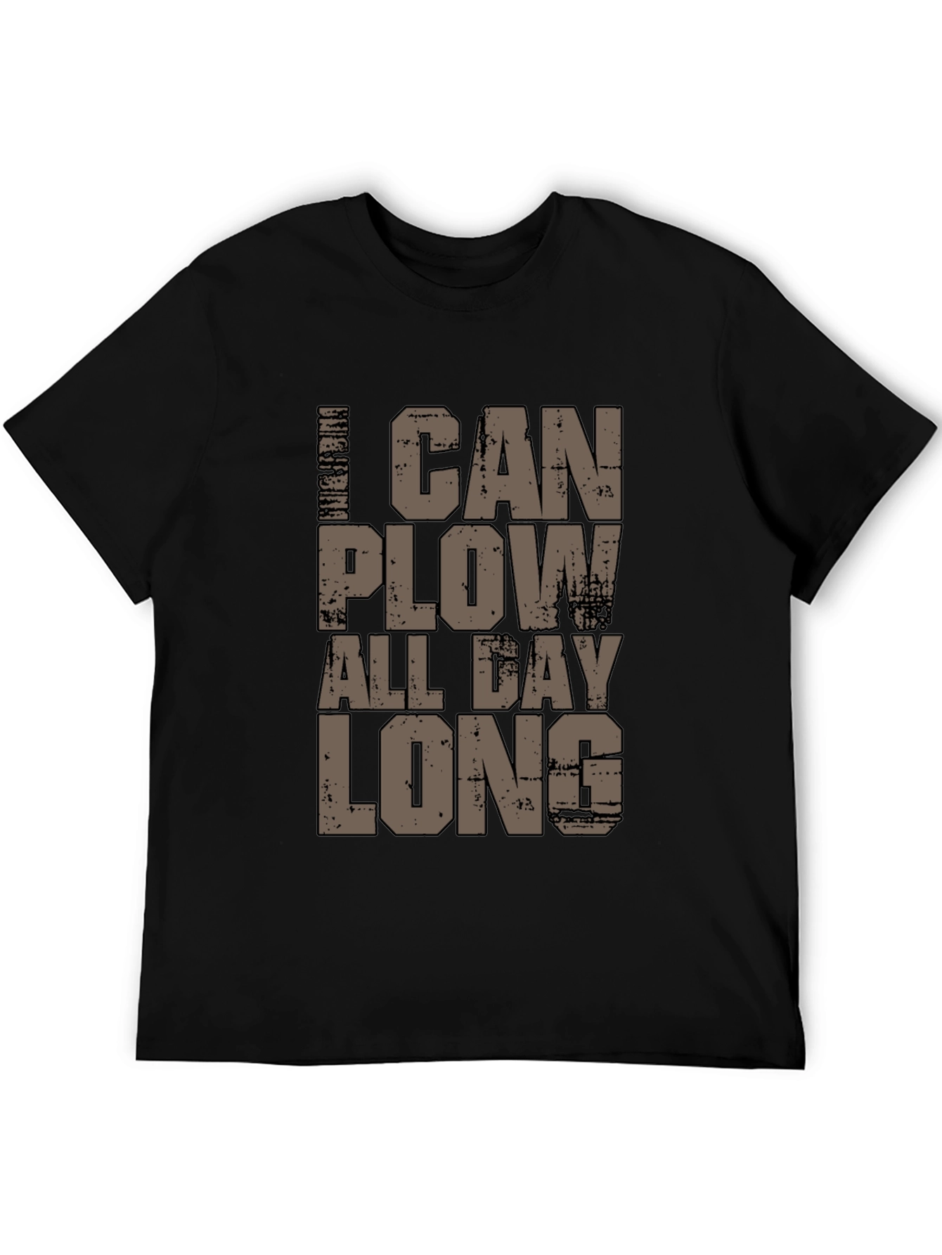 I Can Plow All Day Long T-Shirt