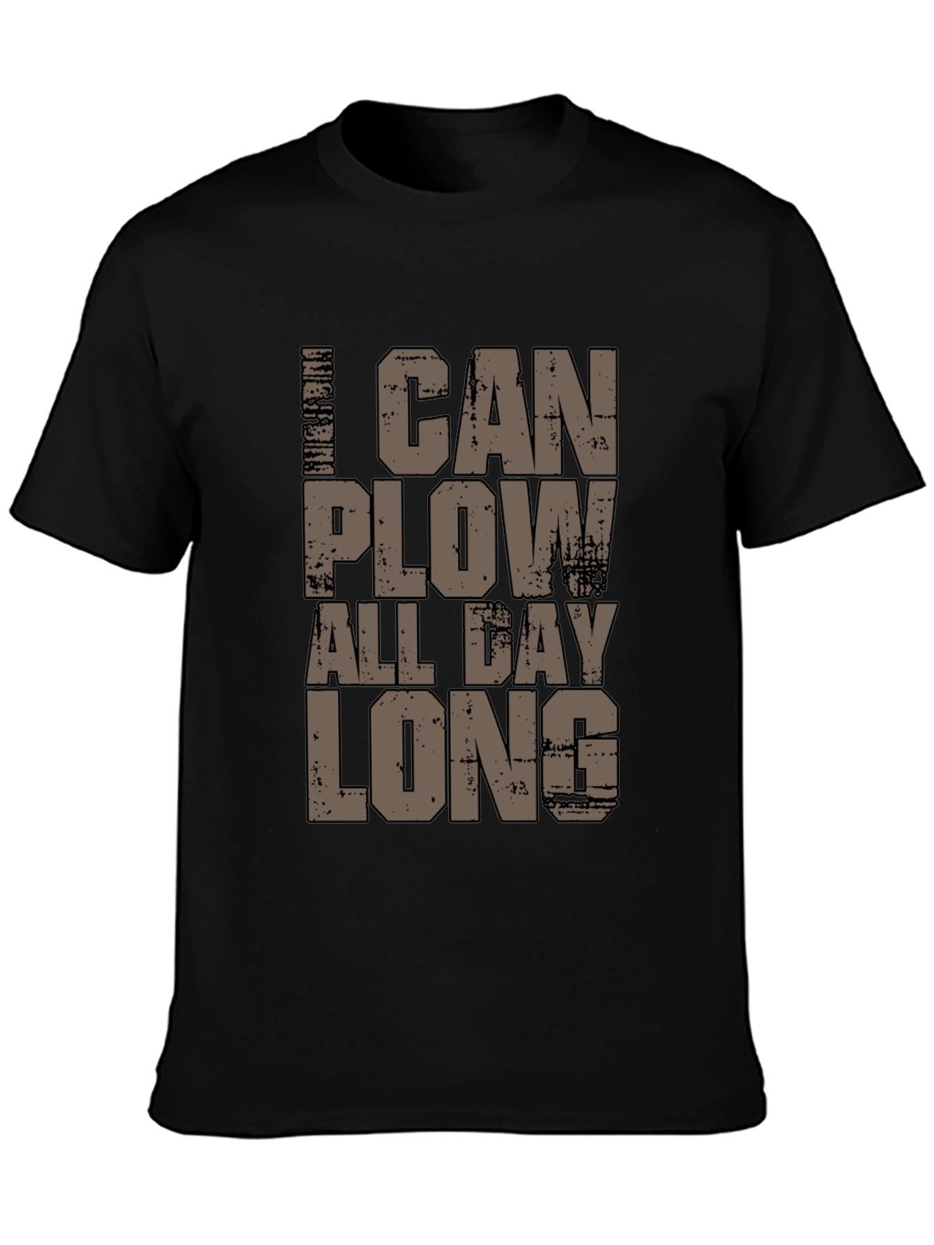 I Can Plow All Day Long T-Shirt