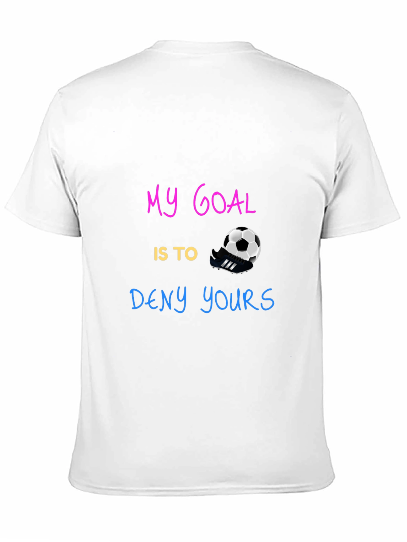 My Goal is to Deny Yours T-Shirt