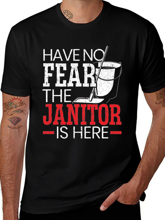 Have No Fear The Janitor Is Here T-Shirt