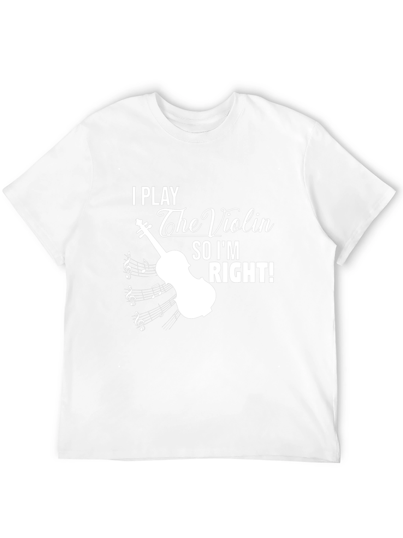 I Play The Violin So Im Right T-Shirt