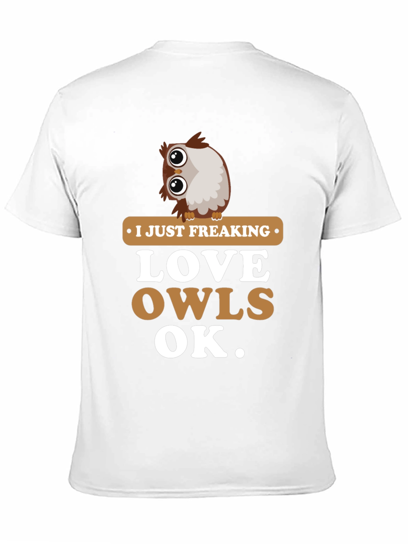 I Just Freaking Love Owls Graphic T-Shirt