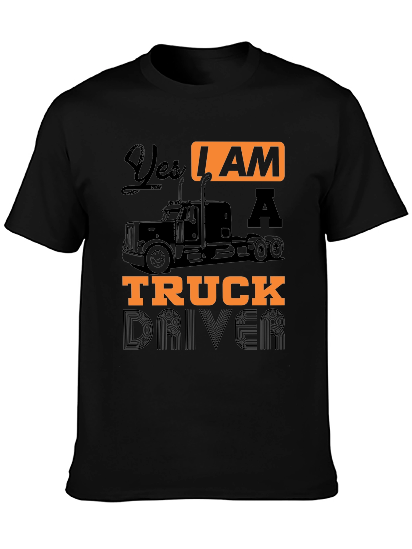 Yes I Am A Truck Driver Black Graphic T-Shirt