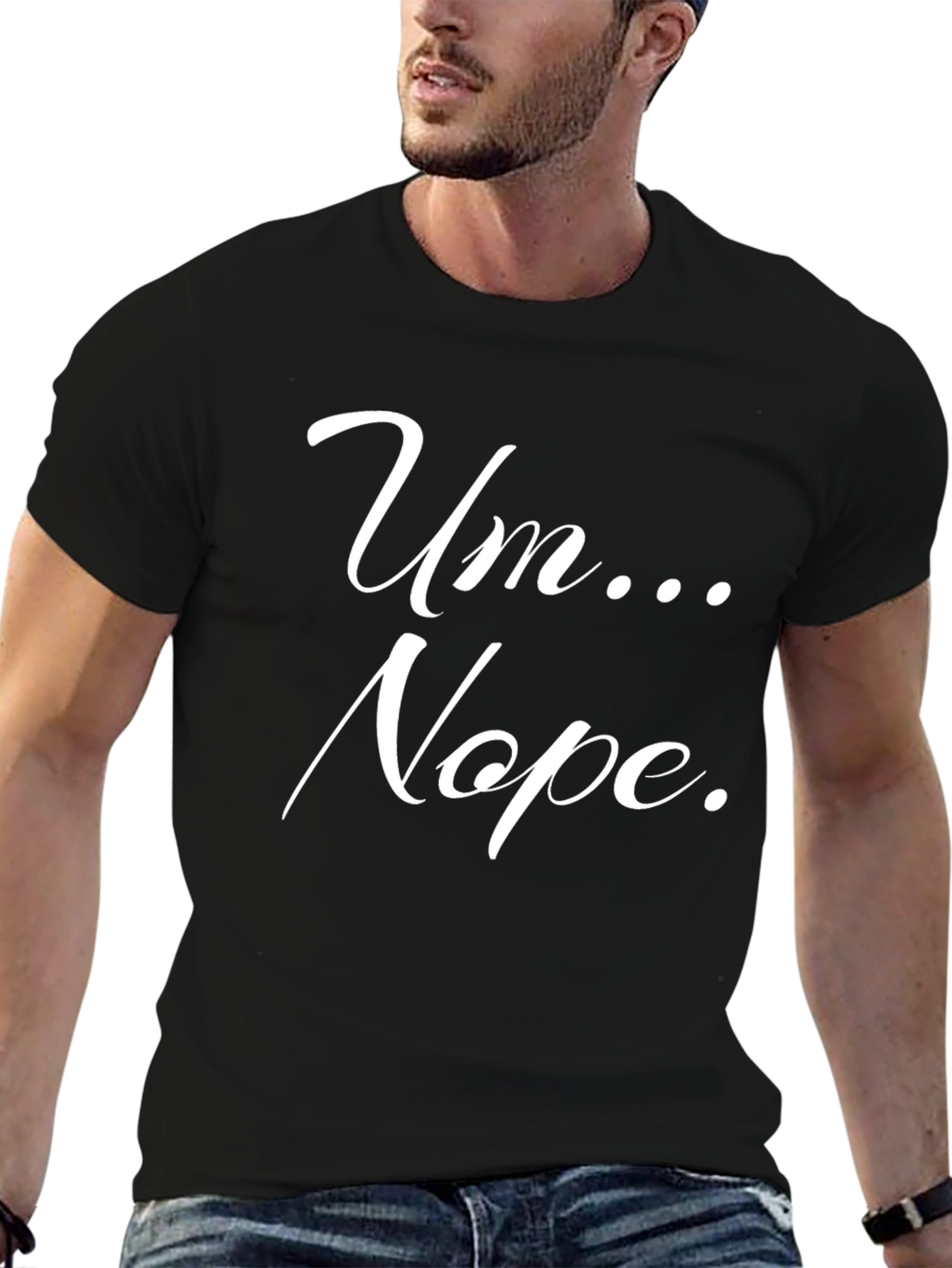 Um... Nope. Graphic Tee -  Funny Slogan T-Shirt