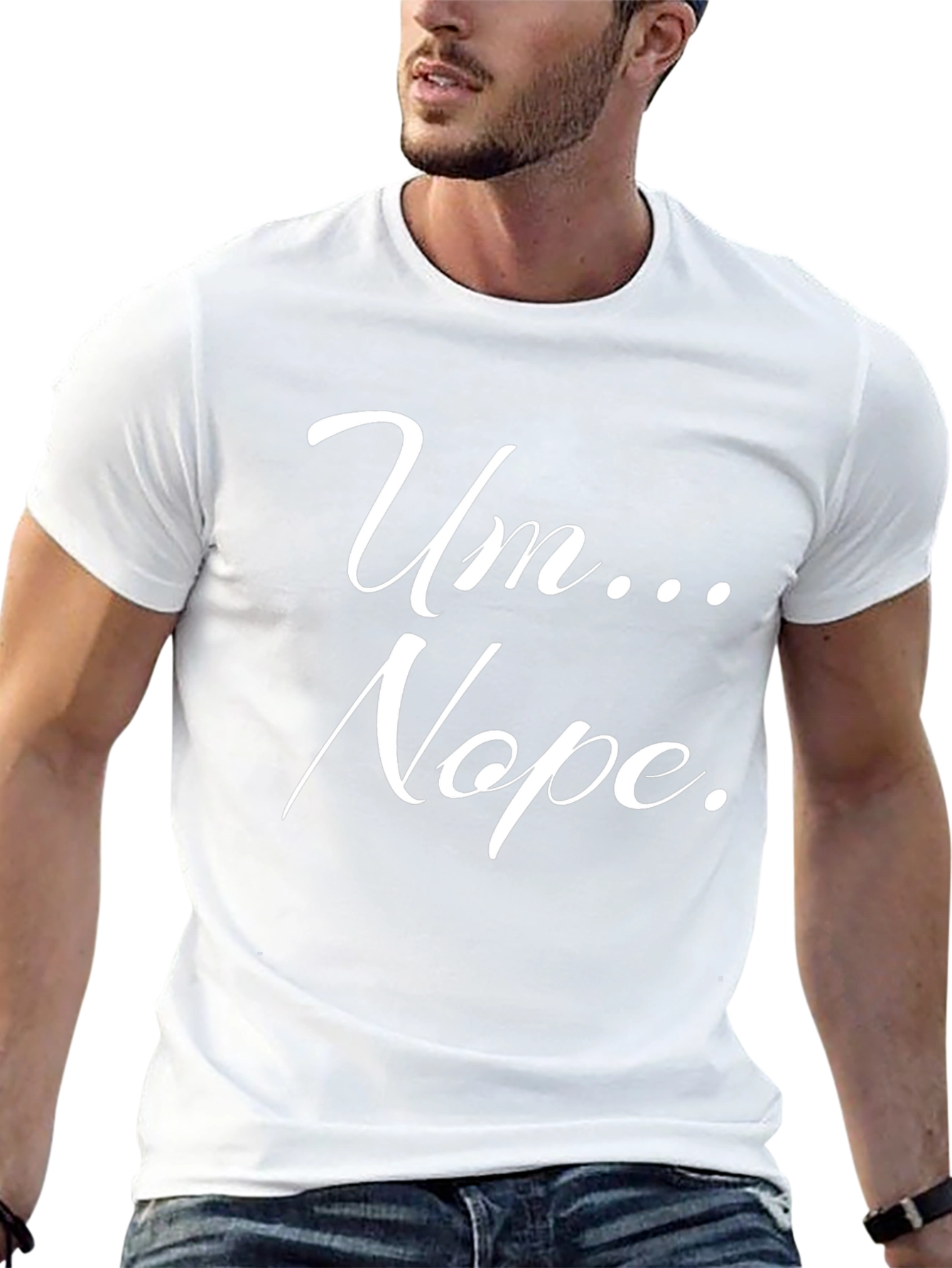 Um... Nope. Graphic Tee -  Funny Slogan T-Shirt