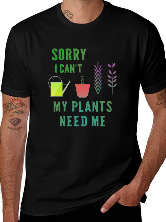 Sorry I Cant My Plants Need Me Black T-Shirt