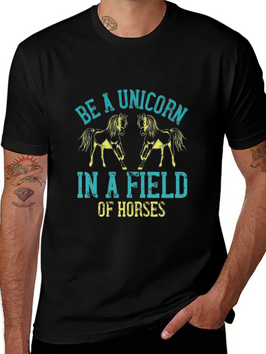 Be a Unicorn in a Field of Horses T-Shirt