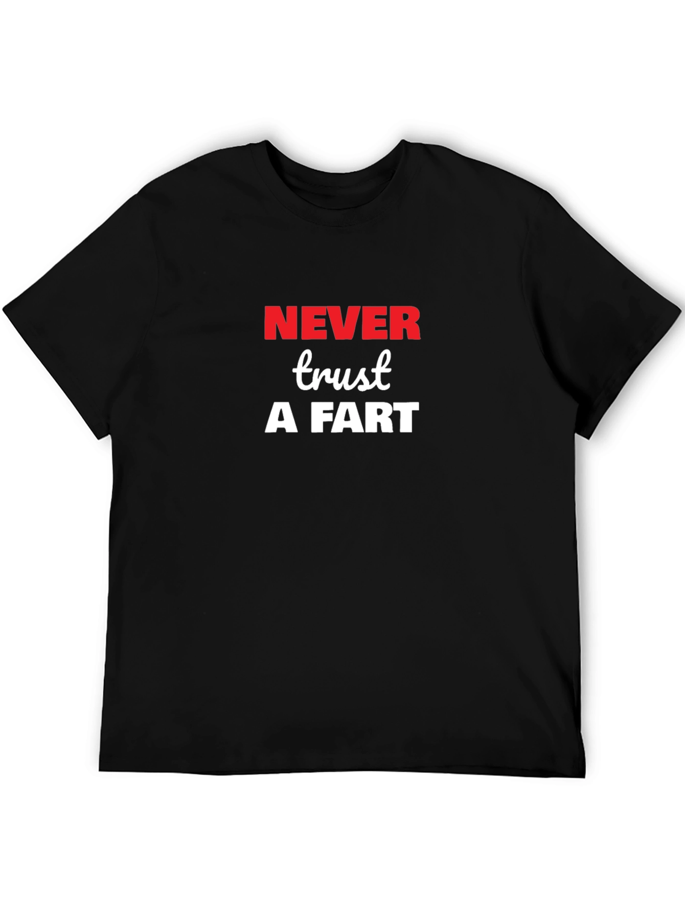 Never Trust A Fart Graphic T-Shirt
