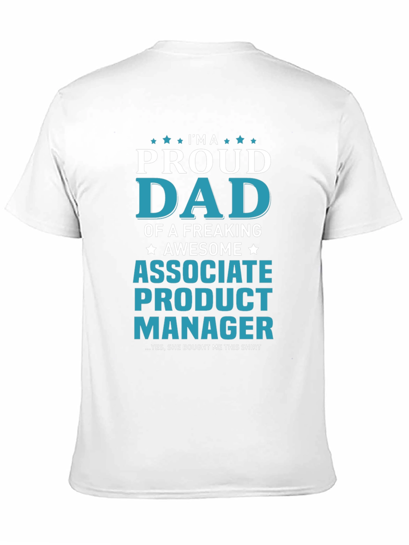 Proud Dad Associate Product Manager T-Shirt