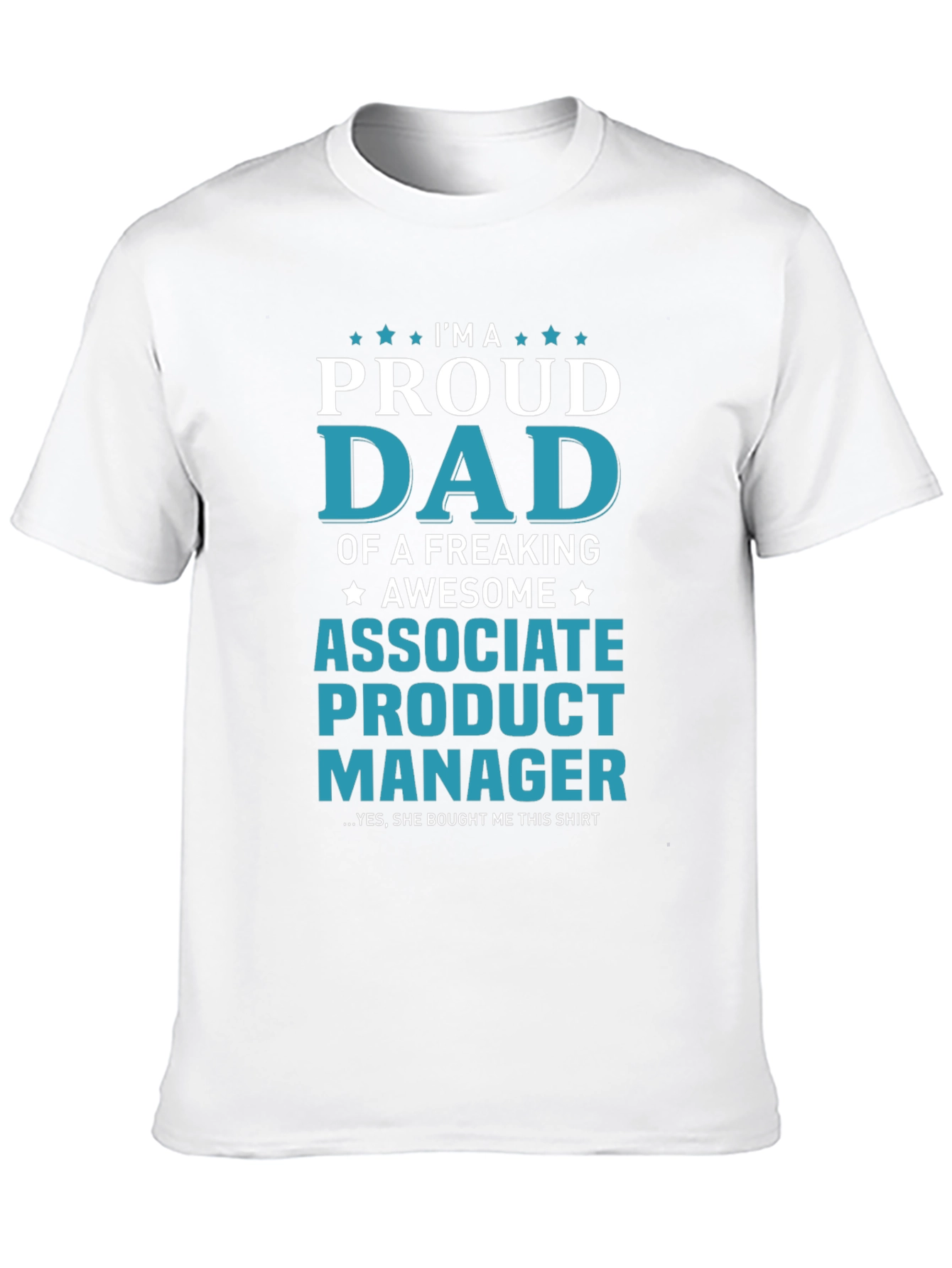 Proud Dad Associate Product Manager T-Shirt