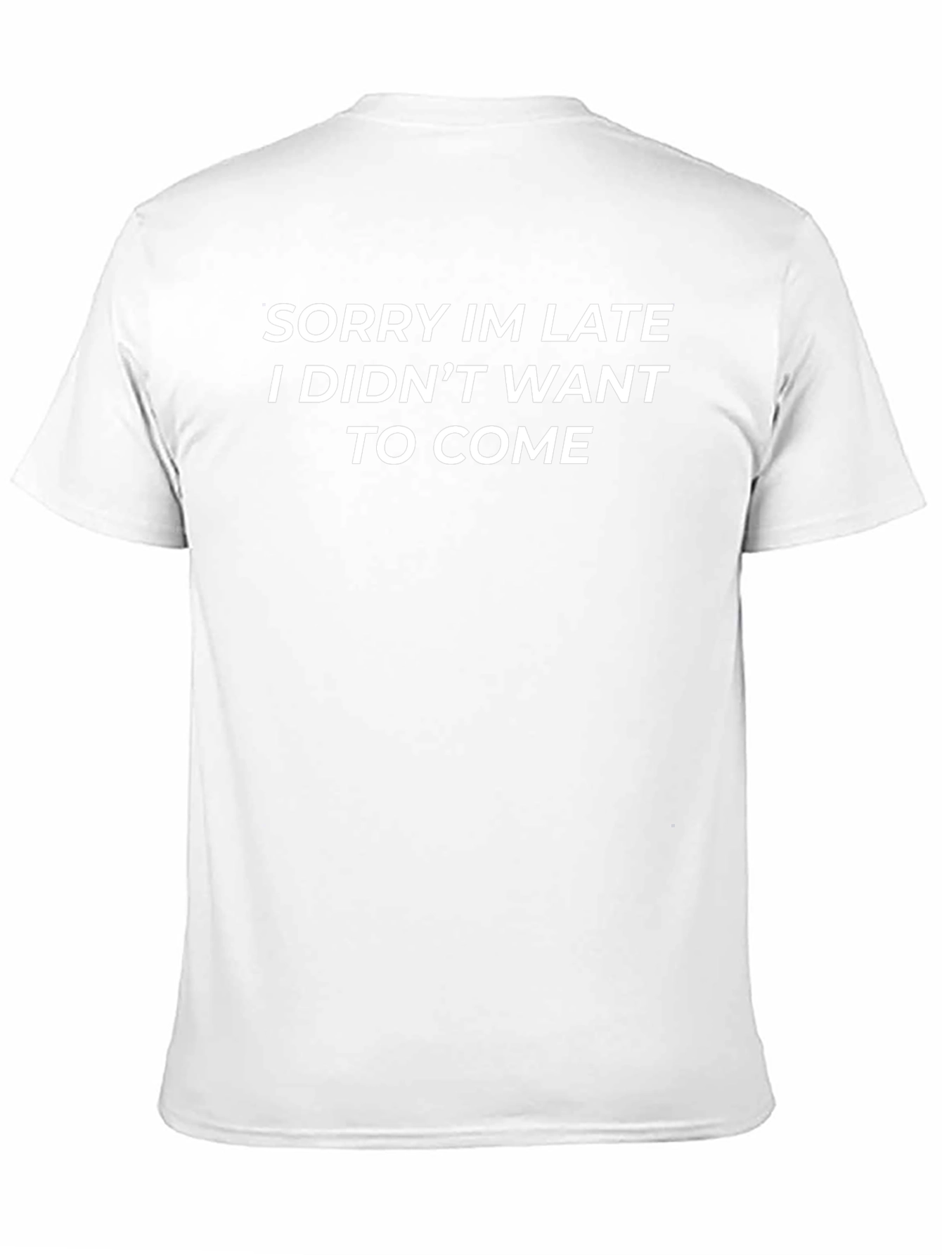 Sorry Im Late T-Shirt Funny Slogan Tee