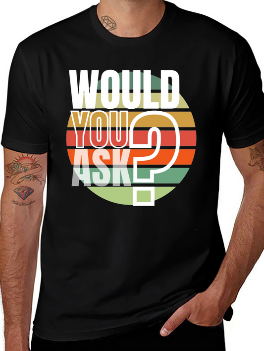 Would You Ask Graphic T-Shirt Retro Design