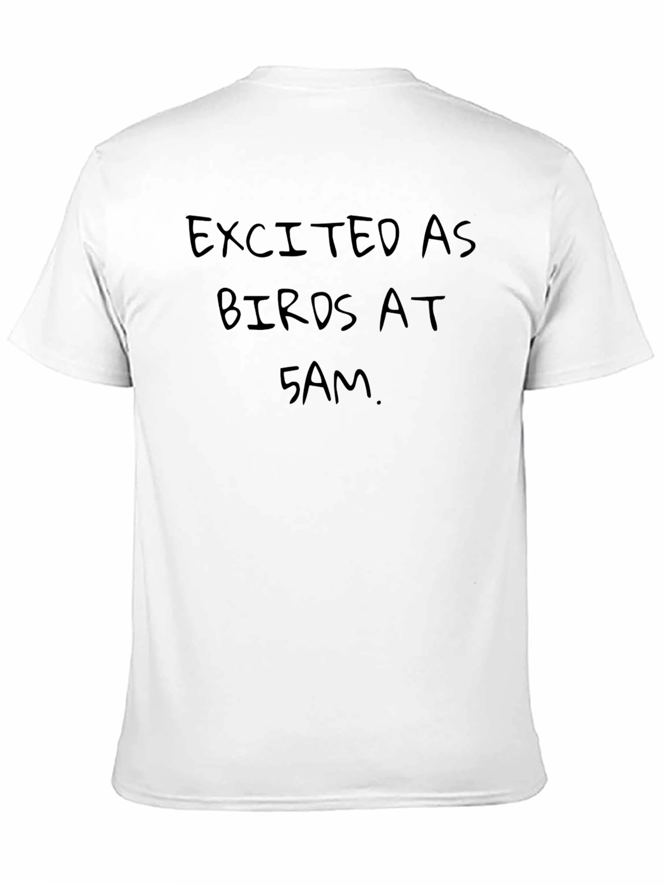 Excited as Birds at 5AM Black T-Shirt