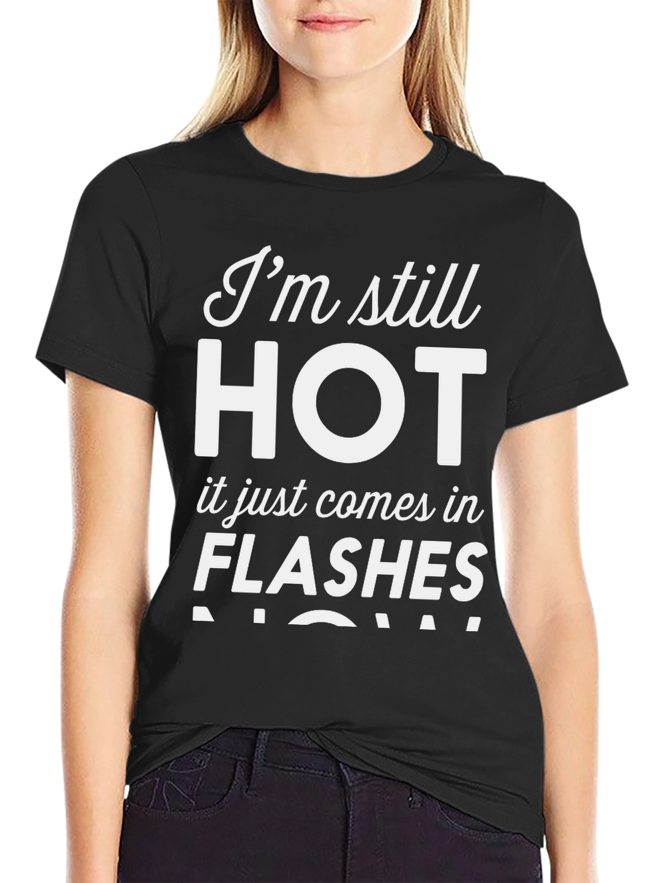 Im Still HOT - Funny Womens T-Shirt