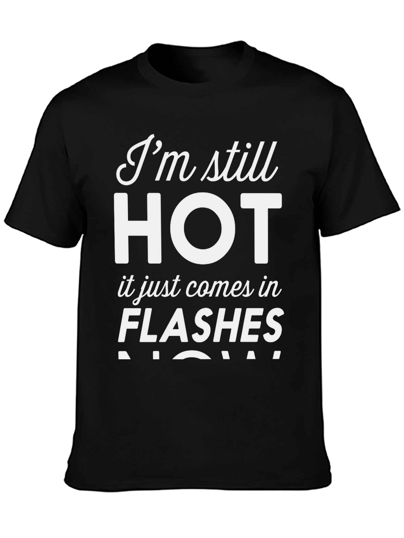 Im Still HOT - Funny Womens T-Shirt