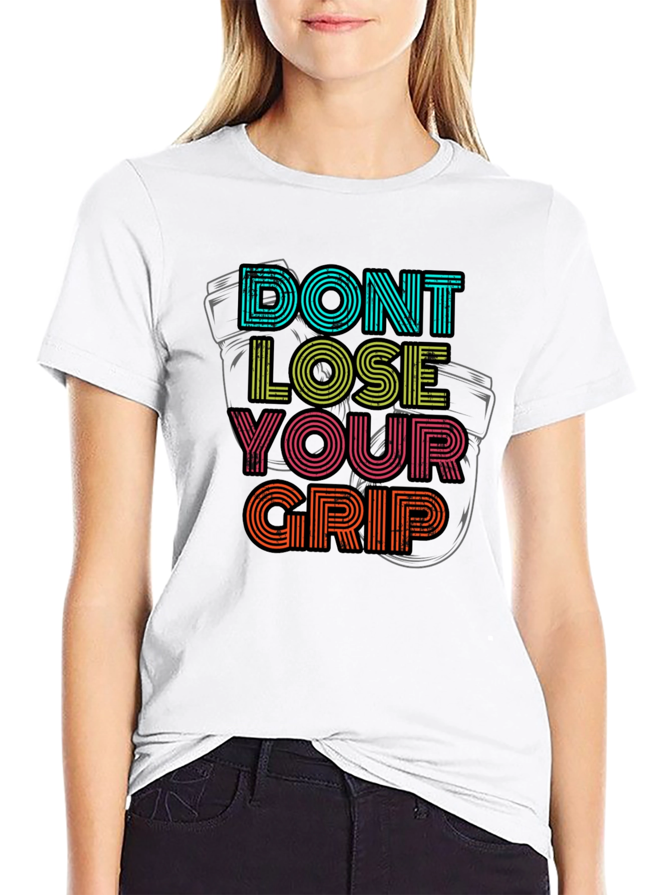 Dont Lose Your Grip T-Shirt - Motivational Graphic Tee