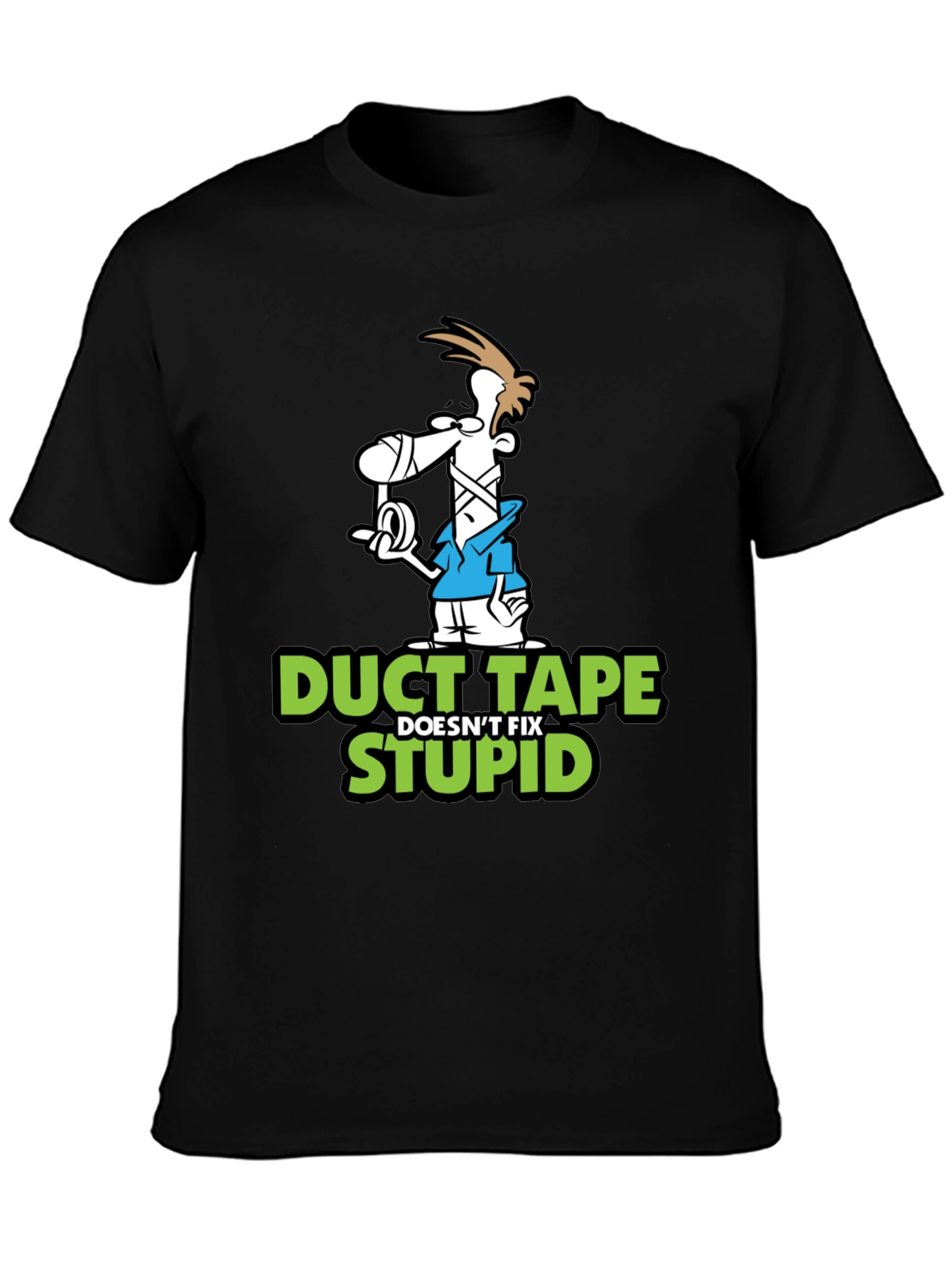 Duct Tape Doesnt Fix Stupid Graphic T-Shirt