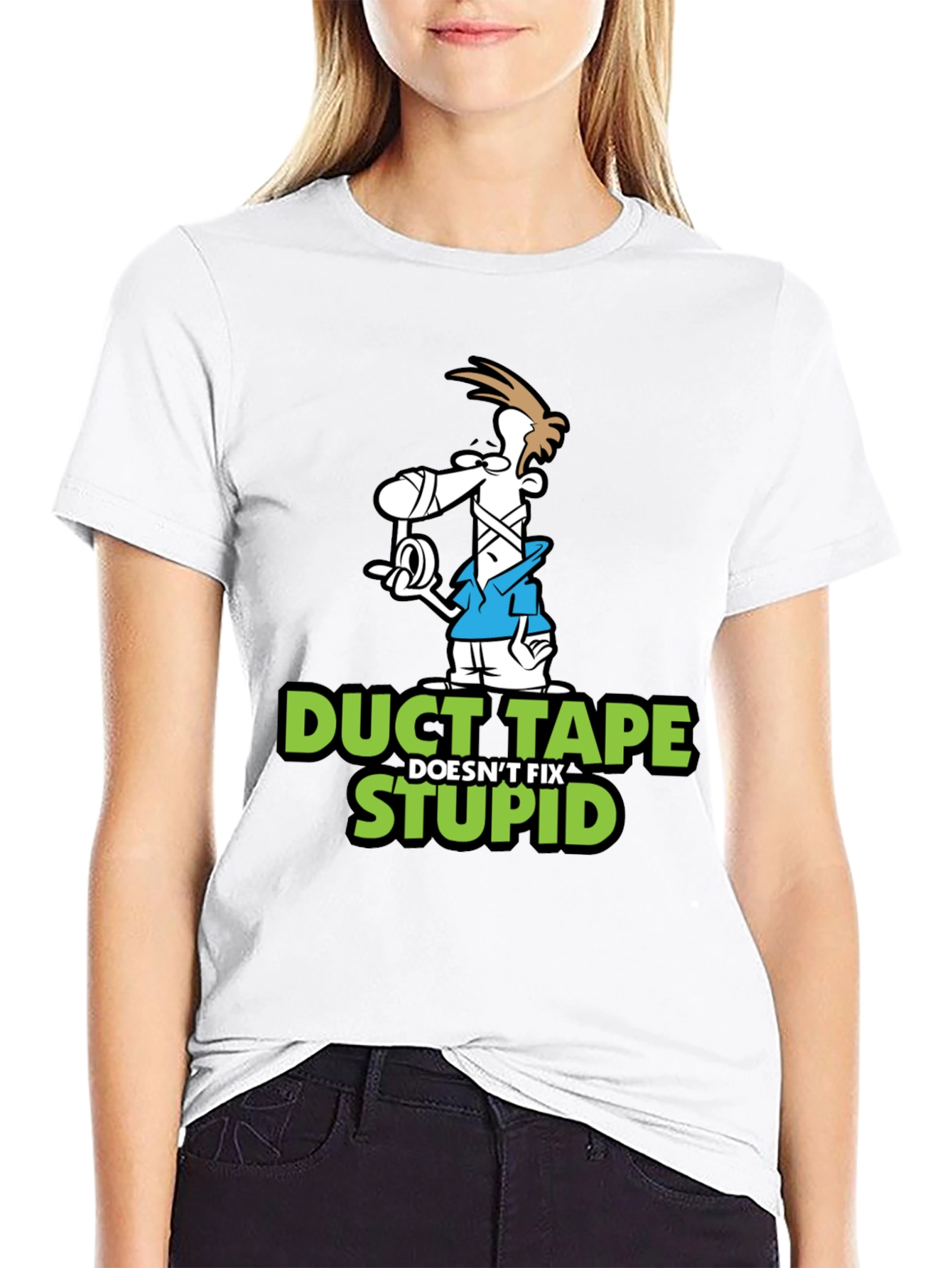 Duct Tape Doesnt Fix Stupid Graphic T-Shirt