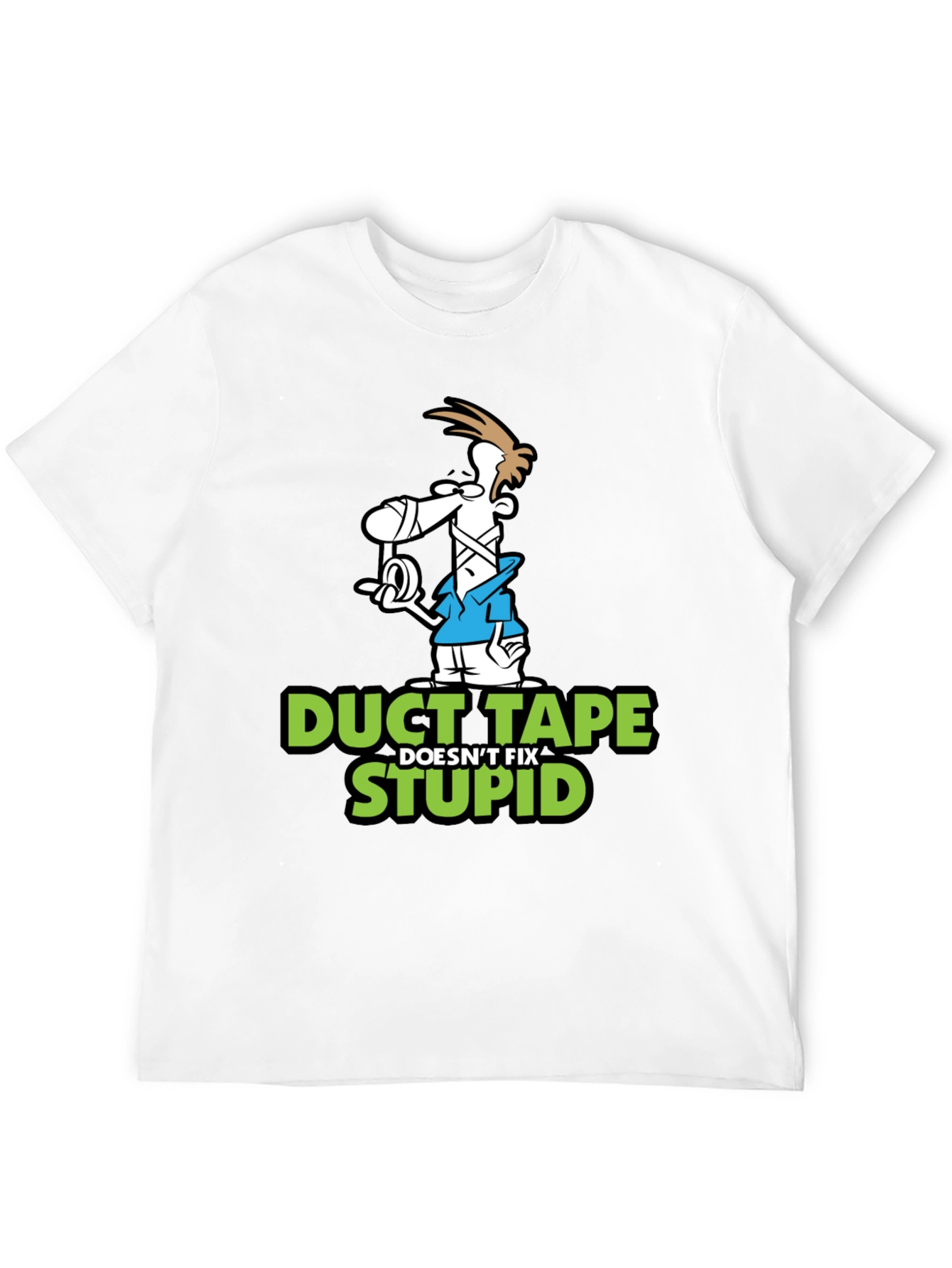 Duct Tape Doesnt Fix Stupid Graphic T-Shirt