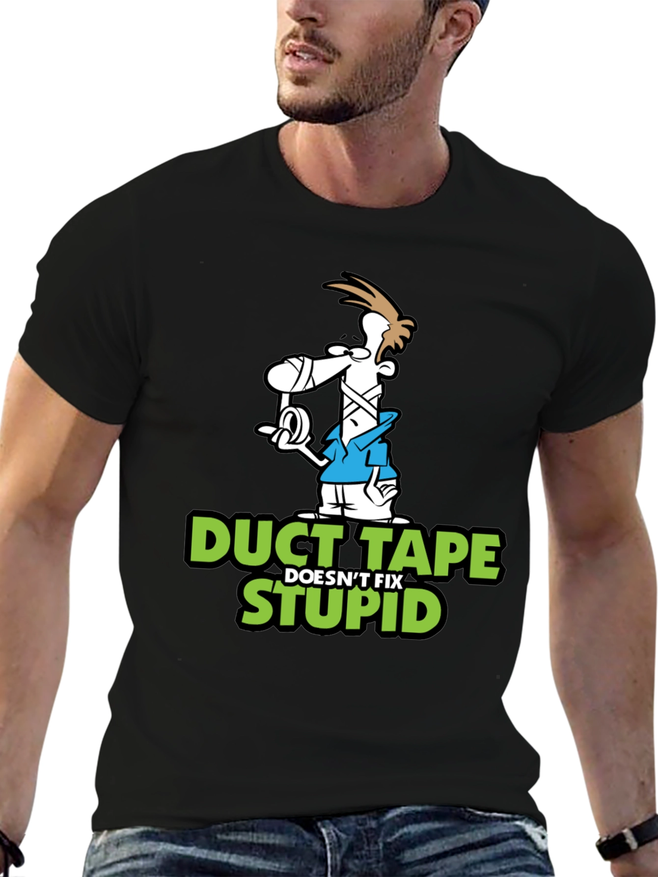 Duct Tape Doesnt Fix Stupid Graphic T-Shirt