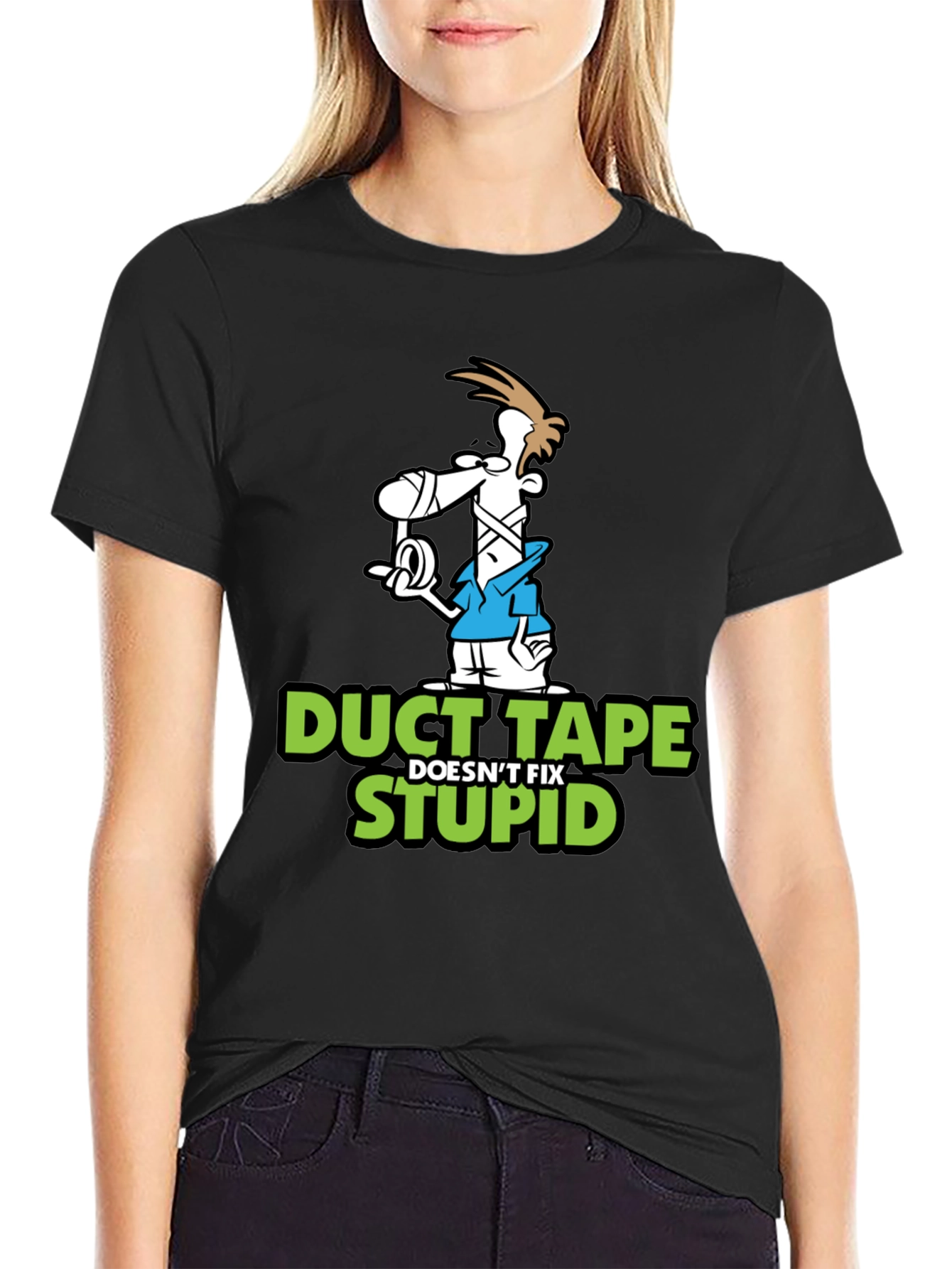 Duct Tape Doesnt Fix Stupid Graphic T-Shirt