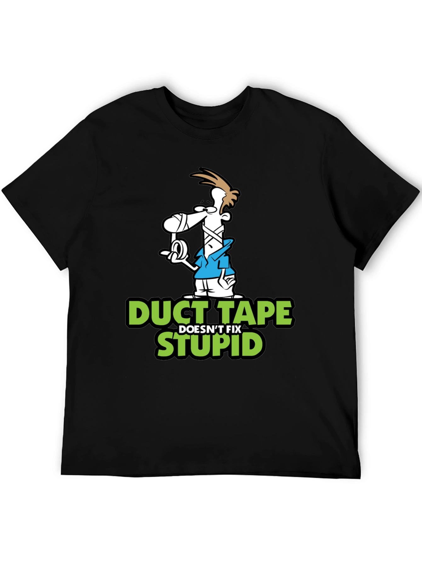 Duct Tape Doesnt Fix Stupid Graphic T-Shirt