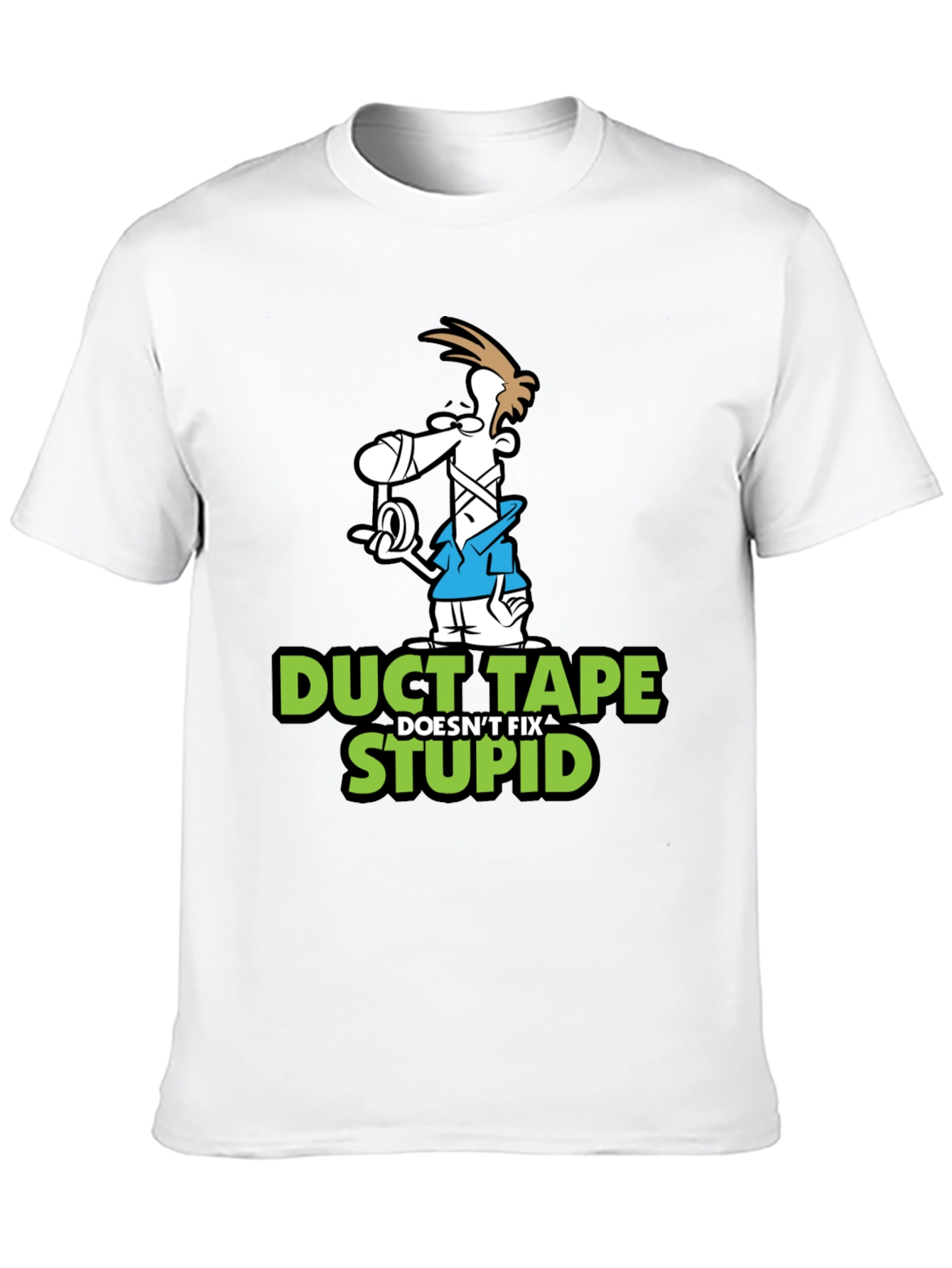 Duct Tape Doesnt Fix Stupid Graphic T-Shirt