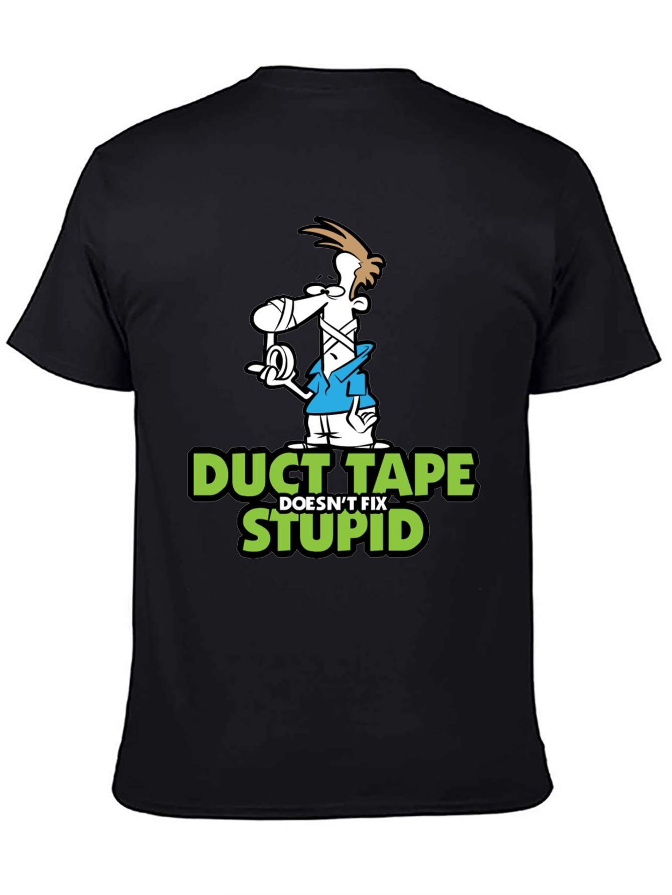 Duct Tape Doesnt Fix Stupid Graphic T-Shirt