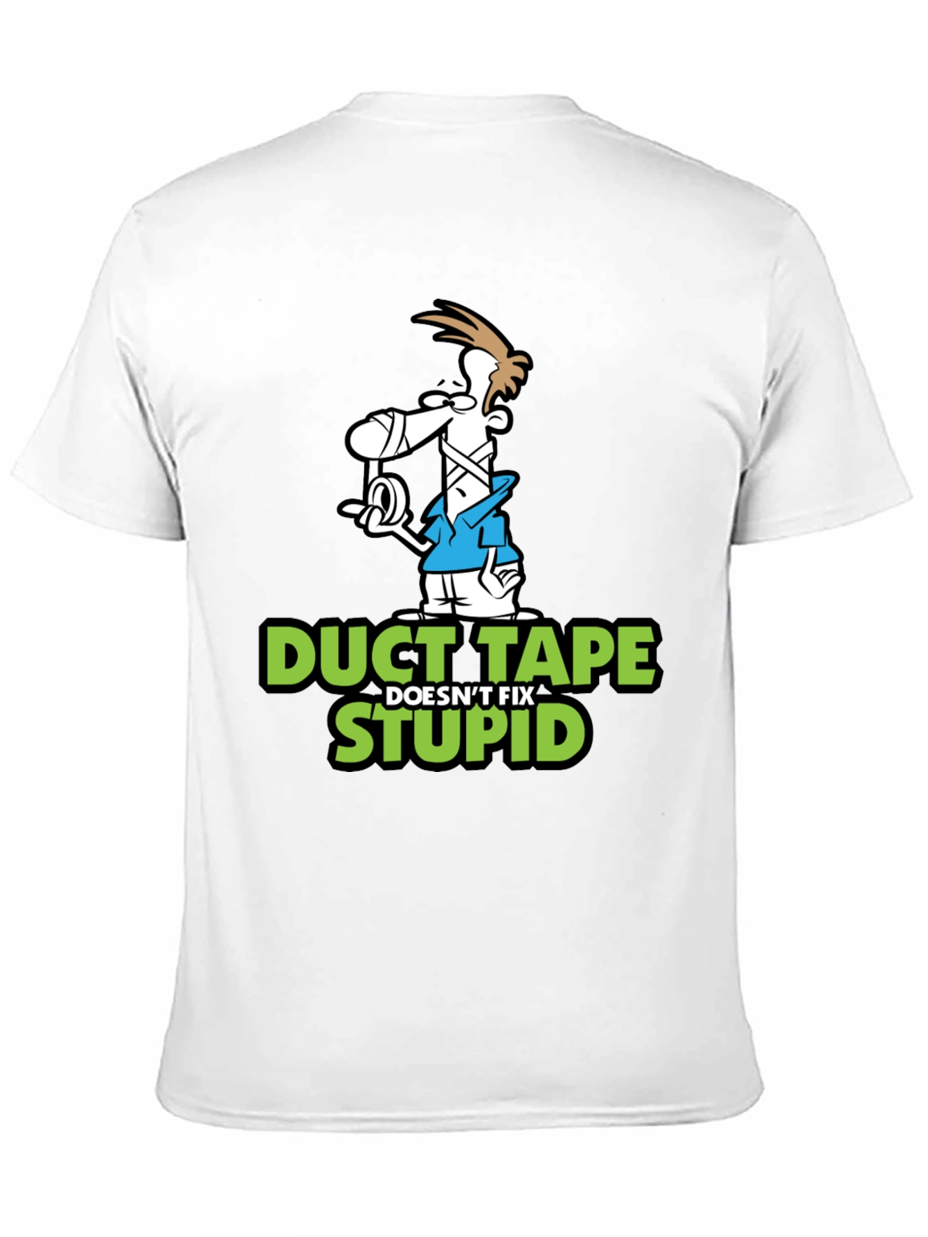 Duct Tape Doesnt Fix Stupid Graphic T-Shirt