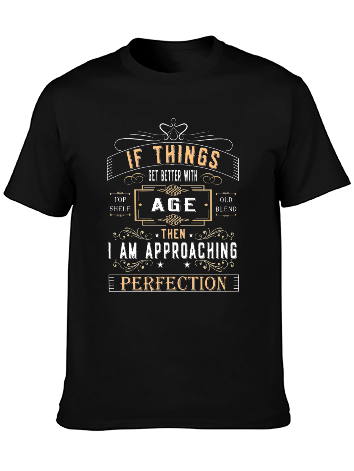 If Things Get Better With Age T-Shirt