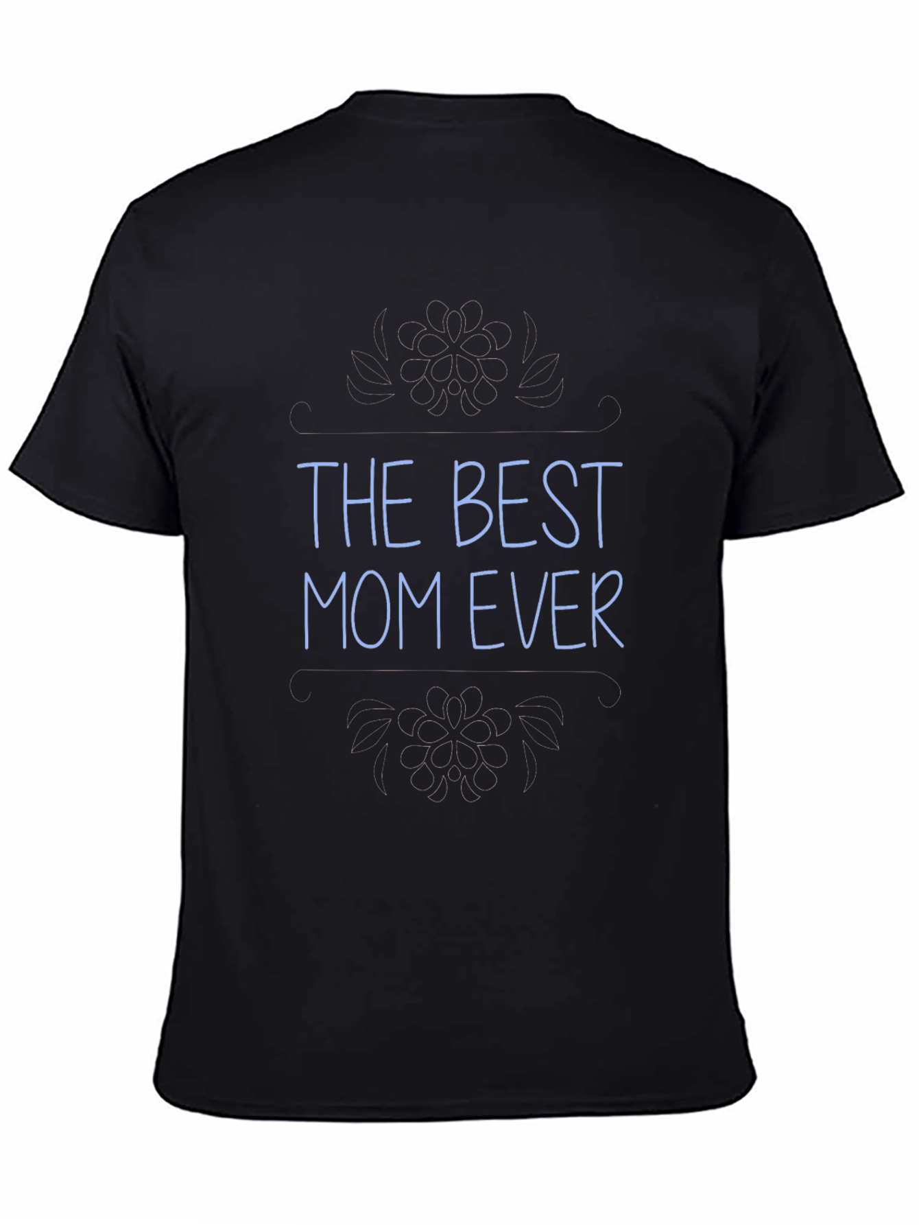 Best Mom Ever T-Shirt - Black Crew Neck Tee