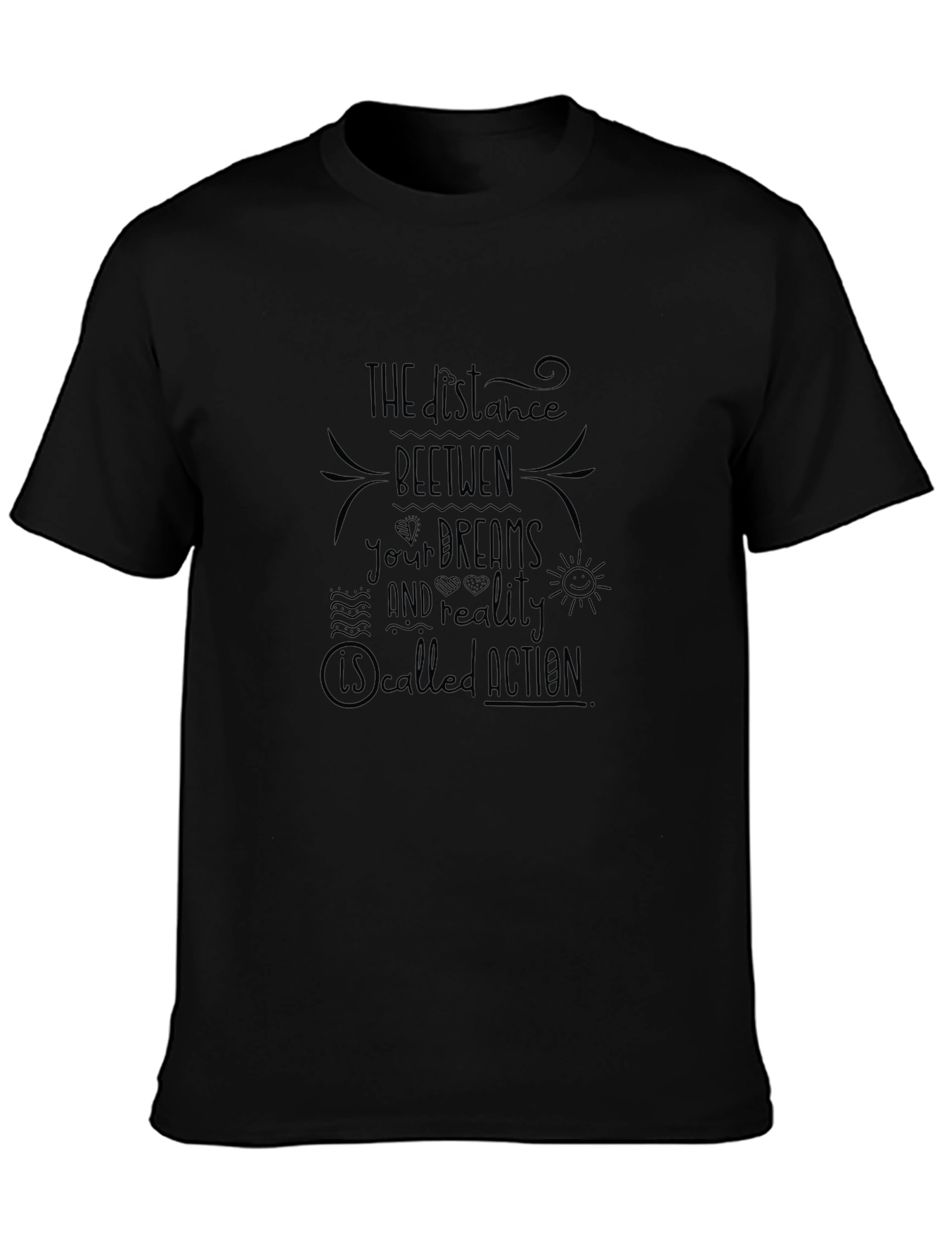 Inspirational Black T-Shirt: Dream Reality Action