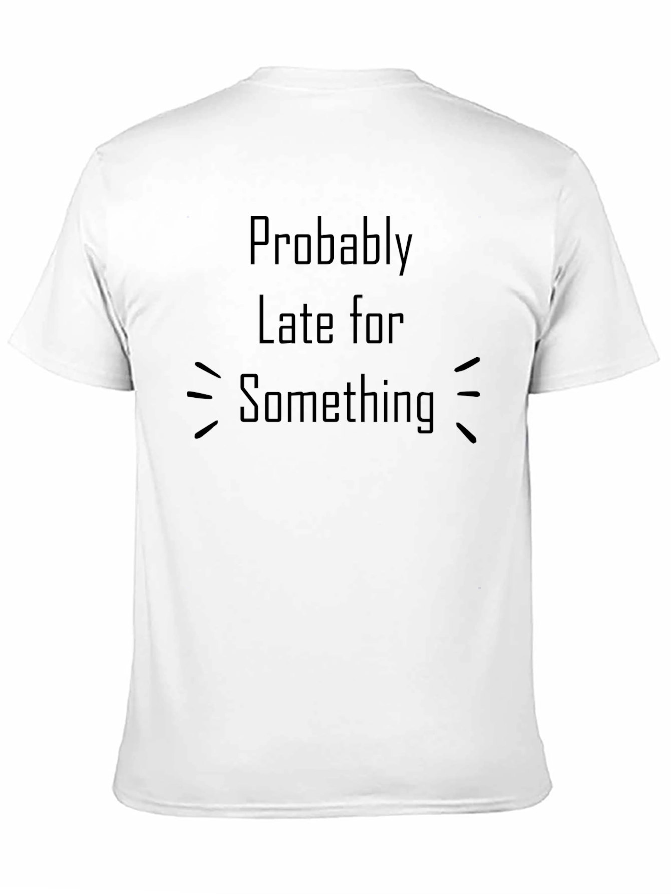 Probably Late Funny Black T-Shirt