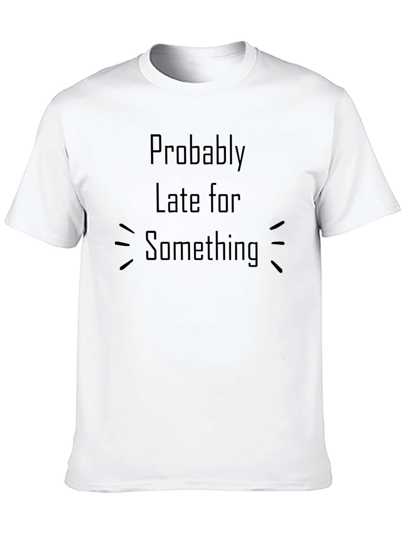 Probably Late Funny Black T-Shirt