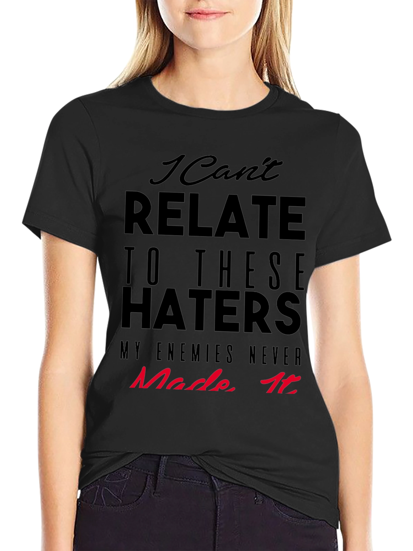 I Cant Relate Haters Graphic Tee