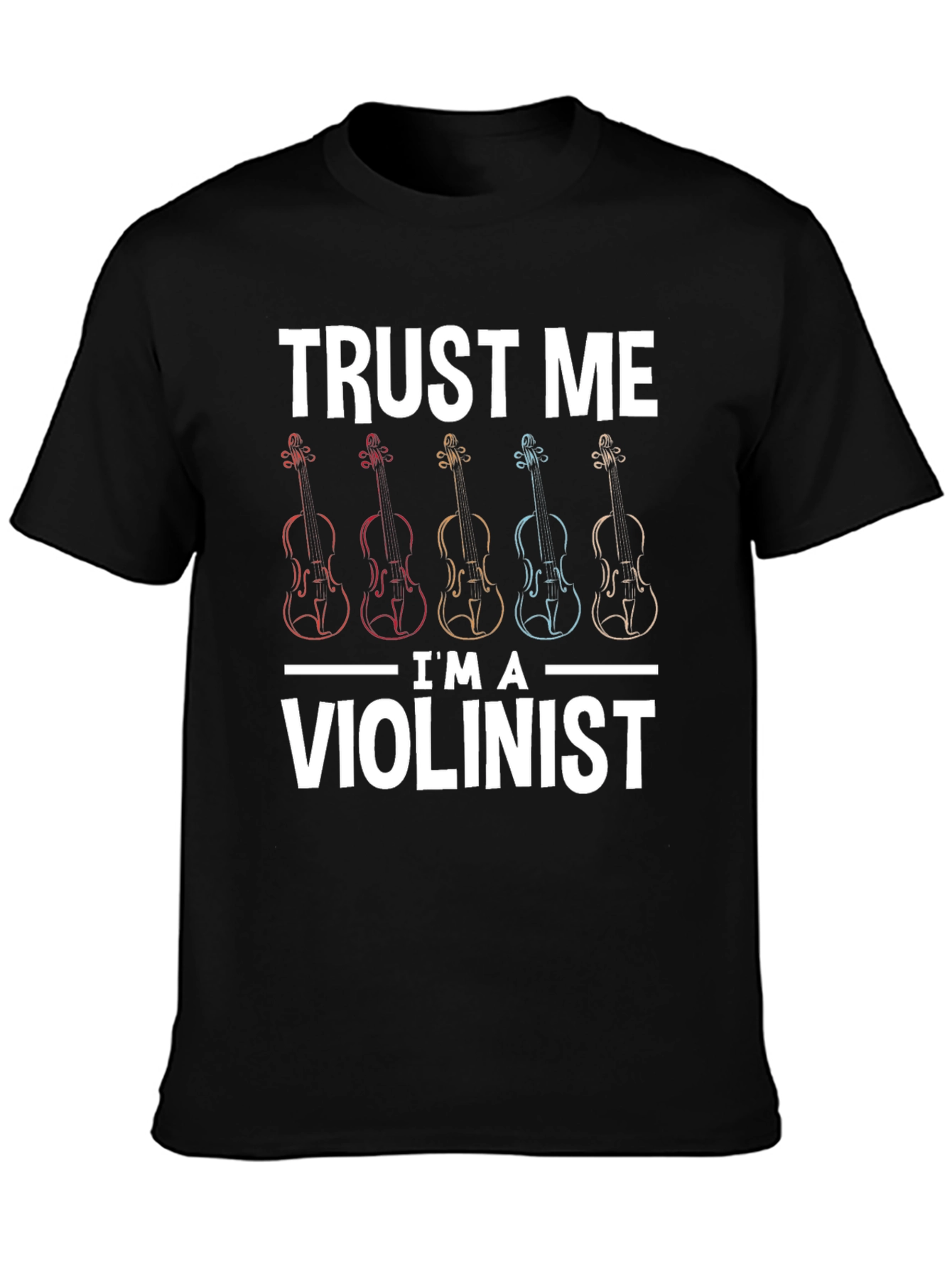 Trust Me Im A Violinist Graphic T-Shirt