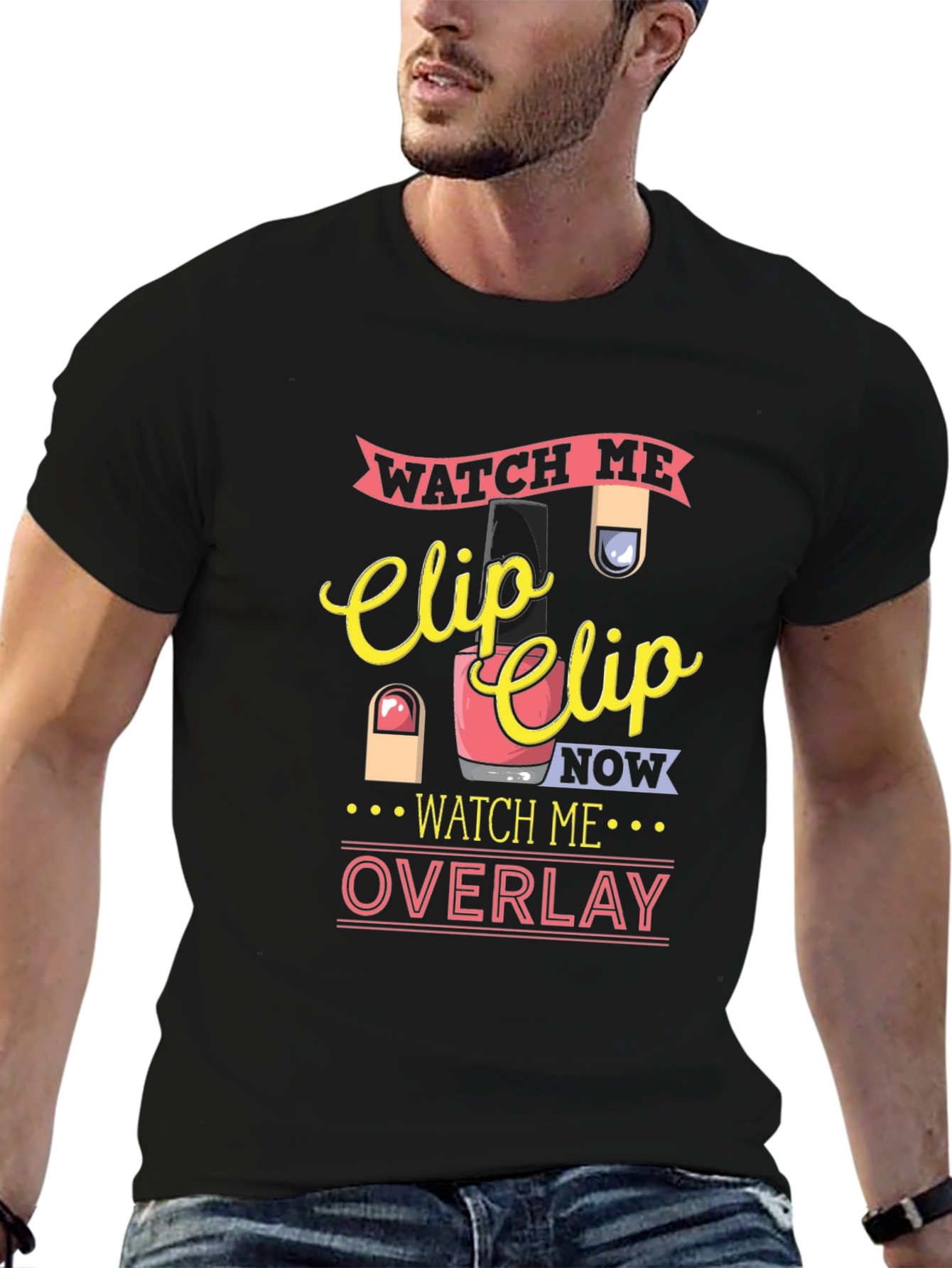 Watch Me Clip Nail Overlay Graphic T-Shirt