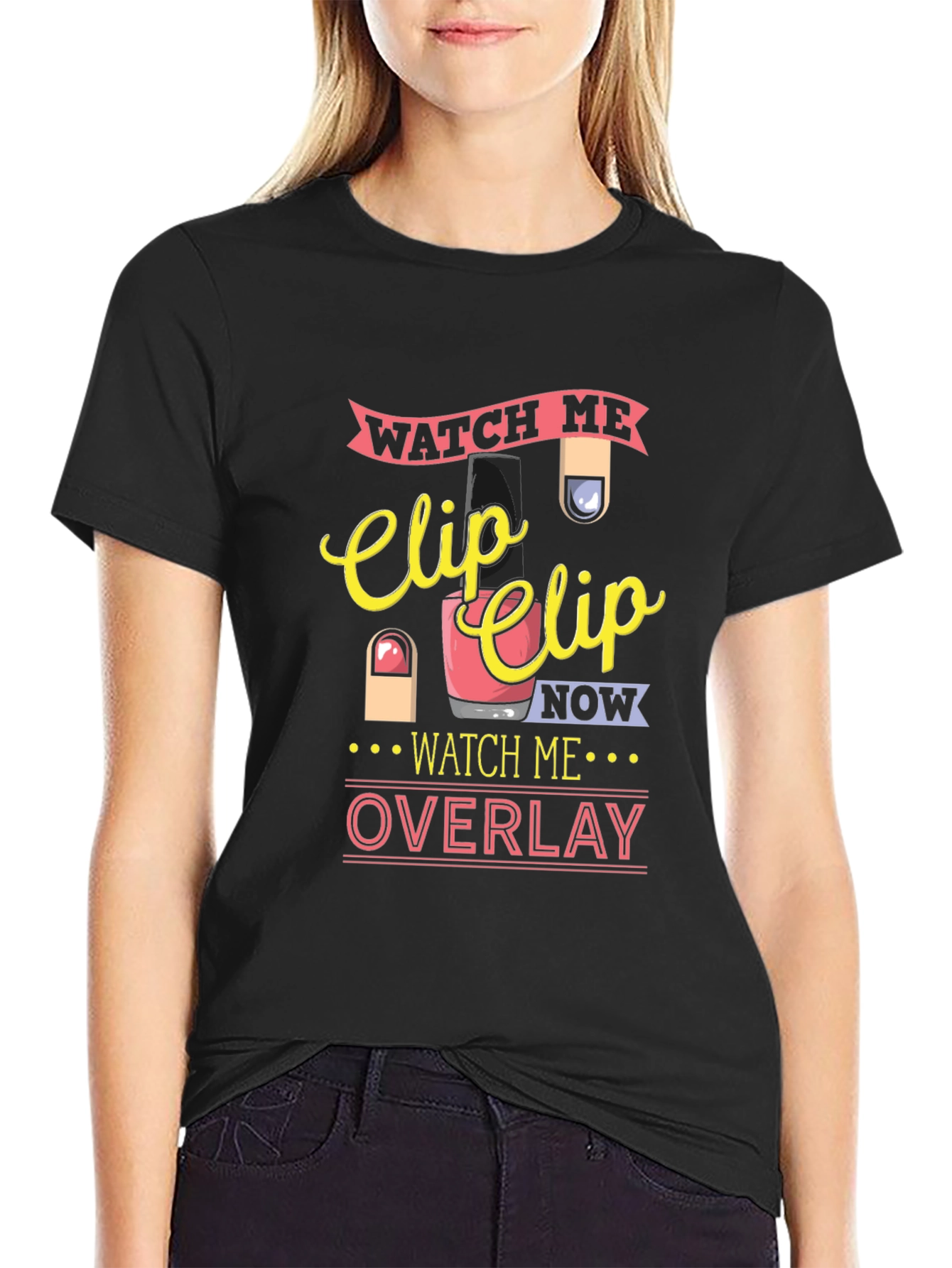 Watch Me Clip Nail Overlay Graphic T-Shirt